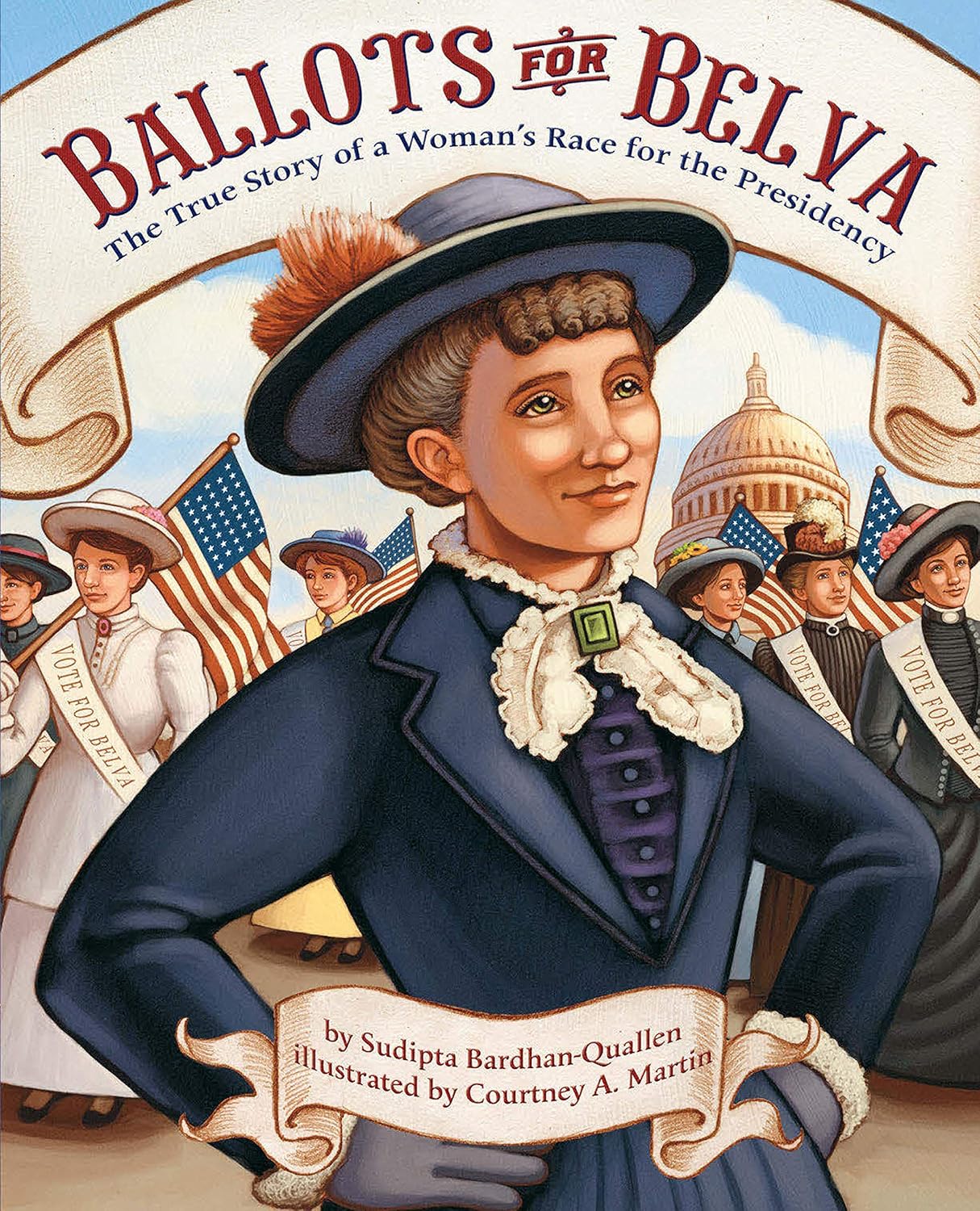 Ballots for Belva: The True Story of a Woman's Race for the Presidency      Kindle Edition