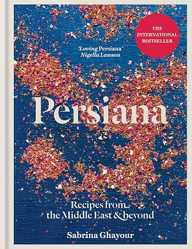 Persiana: Recipes from the Middle East & Beyond: Recipes from the Middle East & Beyond