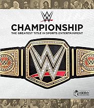 WWE Championship: The Greatest Title in Sports Entertainment