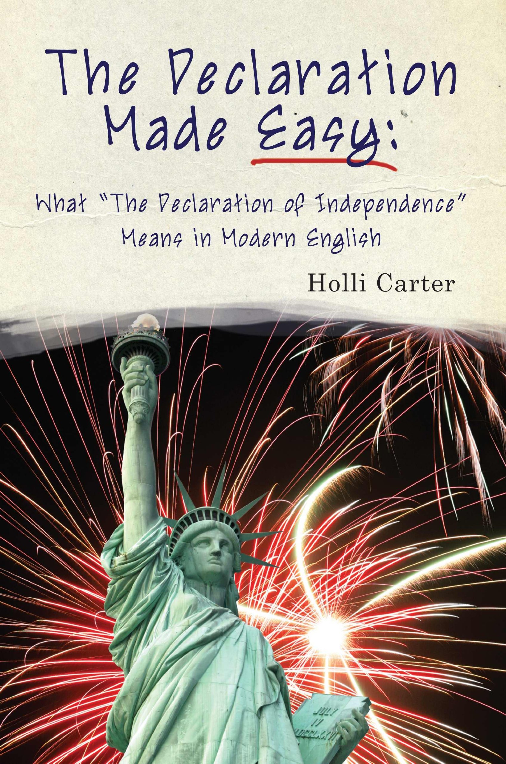 The Declaration Made Easy: What "The Declaration of Independence" Means in Modern English