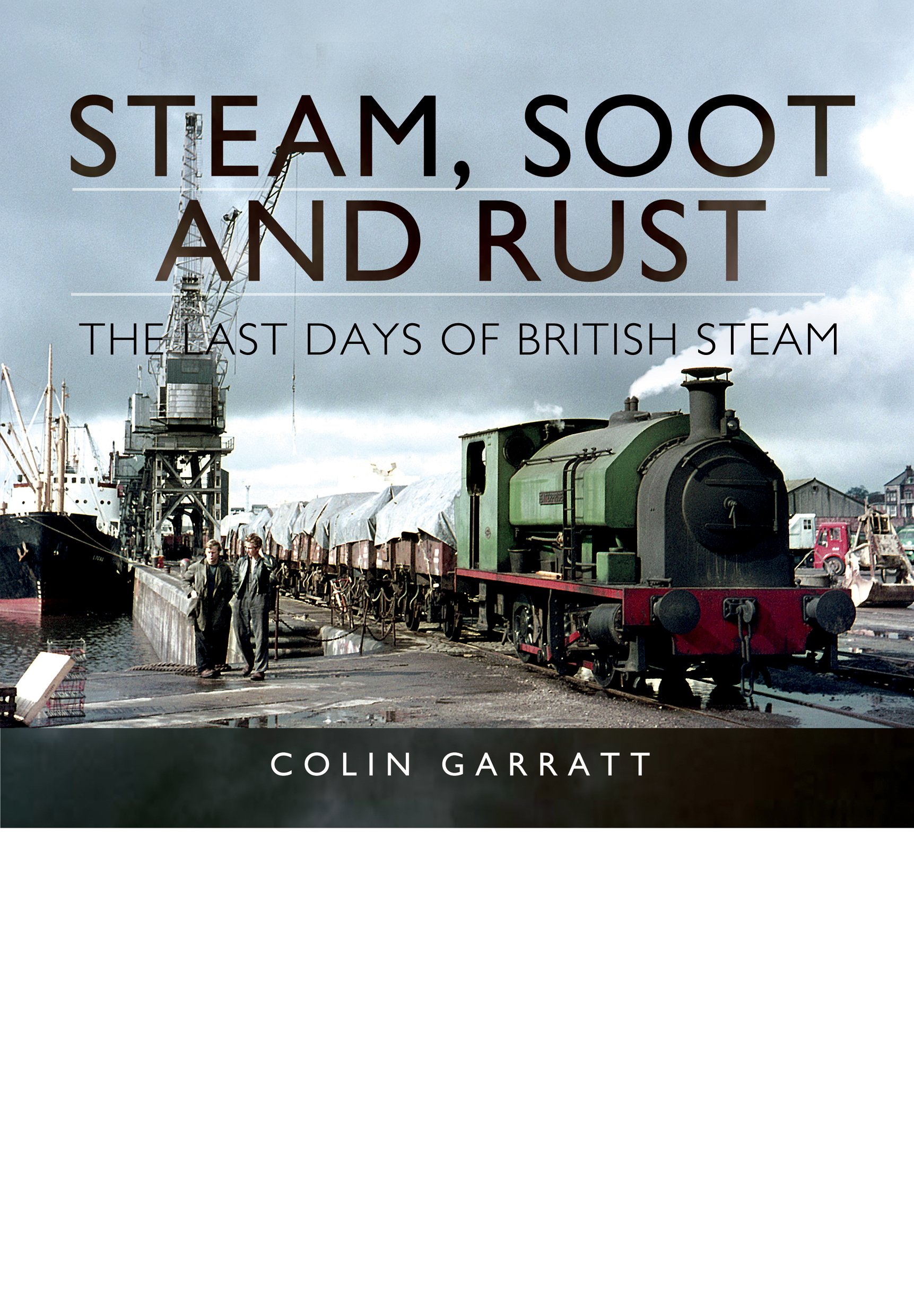 Steam, Soot and Rust,Colin Garratt