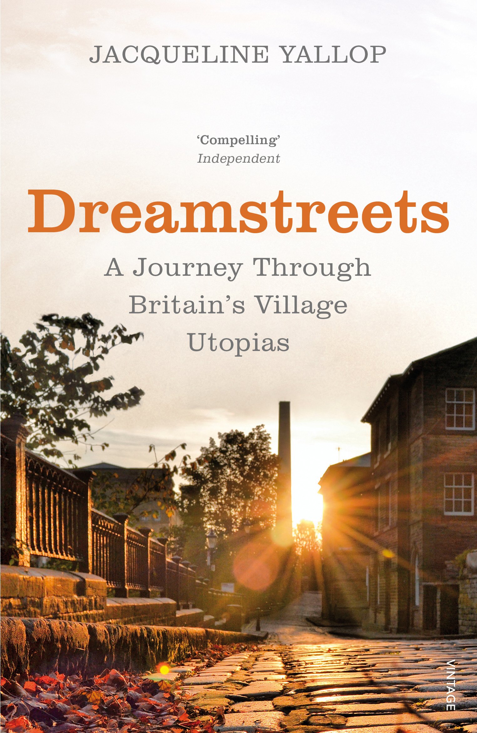 Dreamstreets: A Journey Through BritainaTMs Village Utopias by Yallop New,.