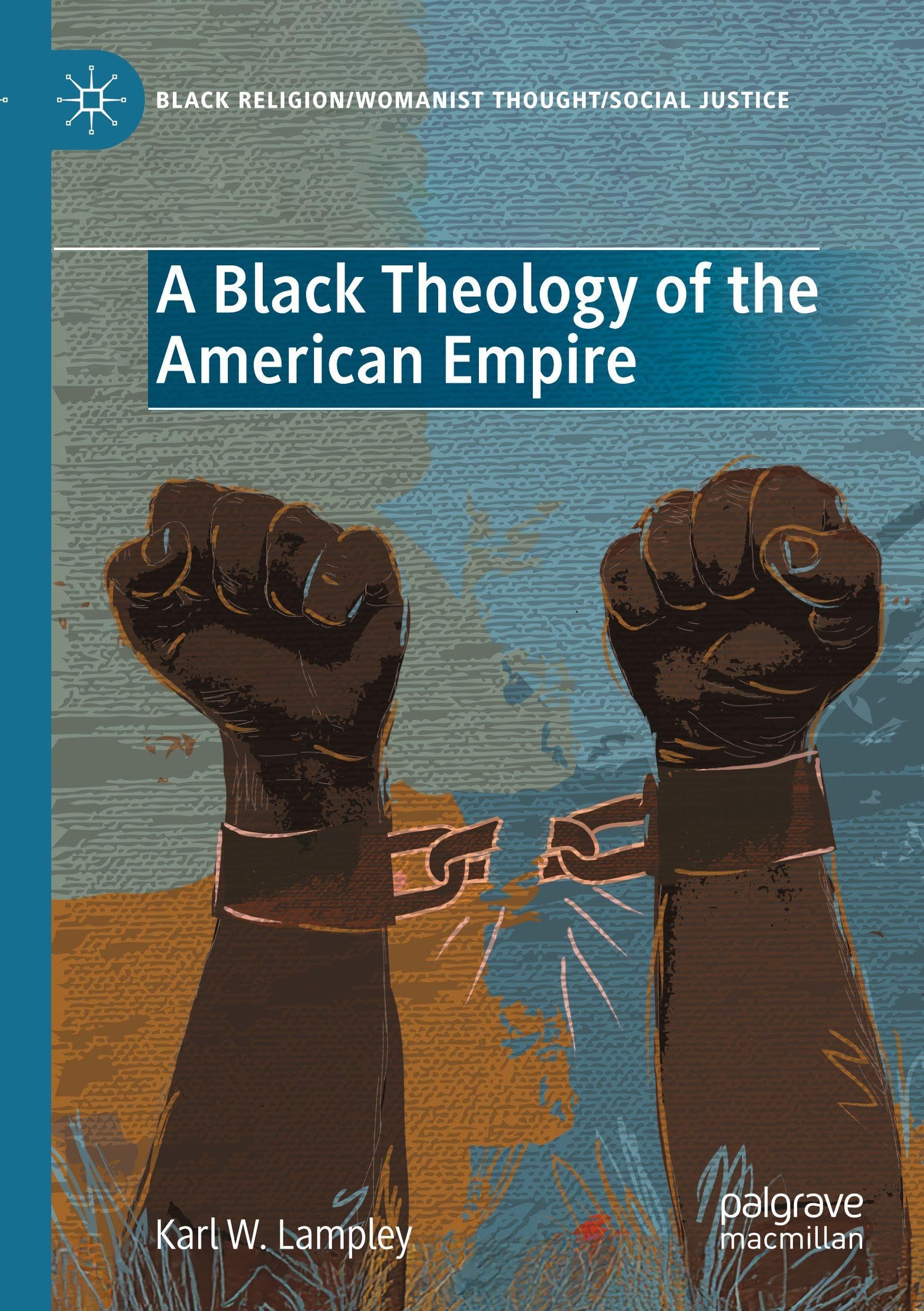 A Black Theology of the American Empire (Black Religion/Womanist Thought/Social Justice)