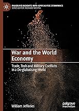 War and the World Economy: Trade, Tech and Military Conflicts in a De-globalising World (Palgrave Insights into Apocalypse Economics)