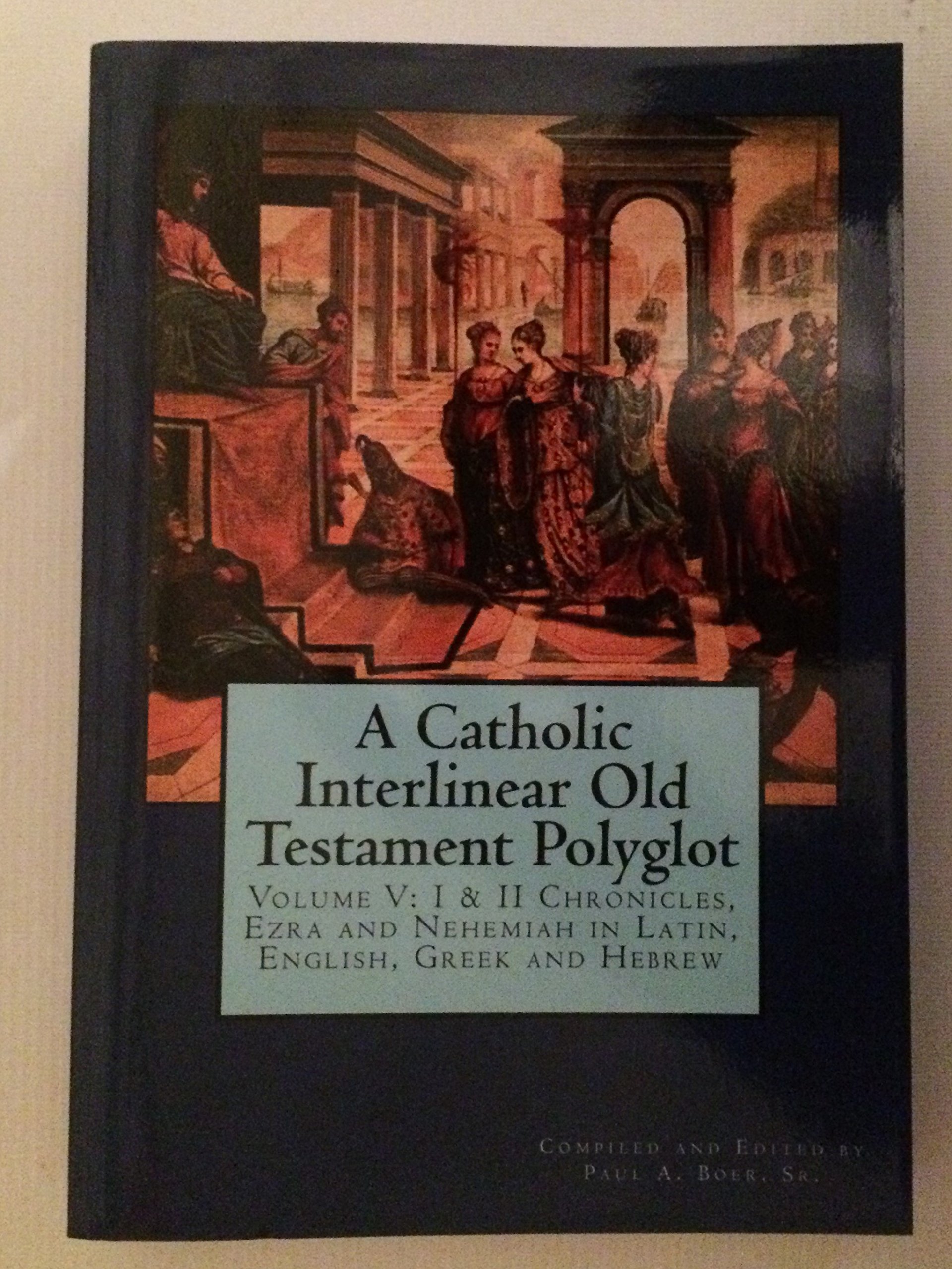 A Catholic Interlinear Old Testament Polyglot: Volume V: I & II ...