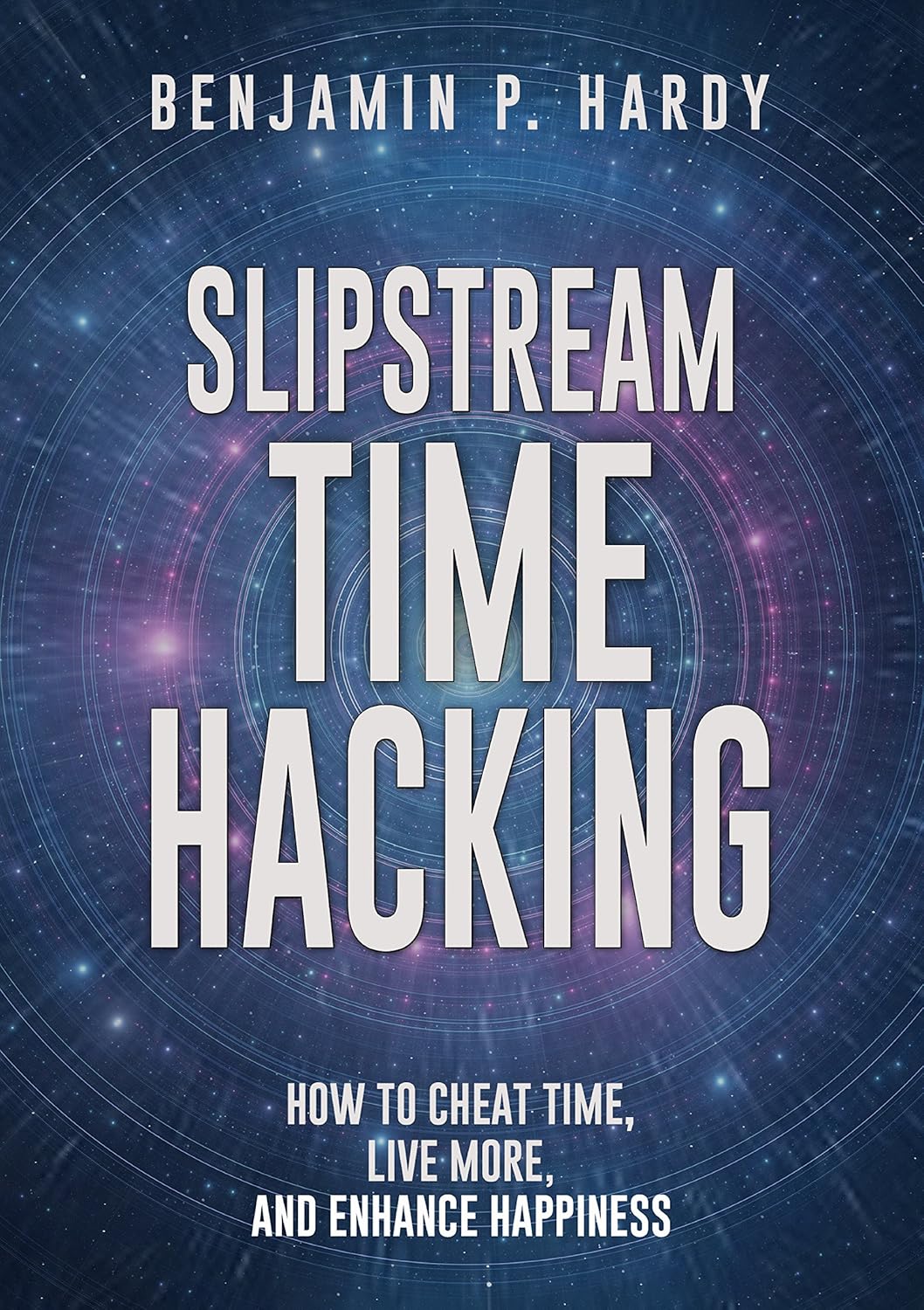Slipstream Time Hacking How to Cheat Time, Live More, And
