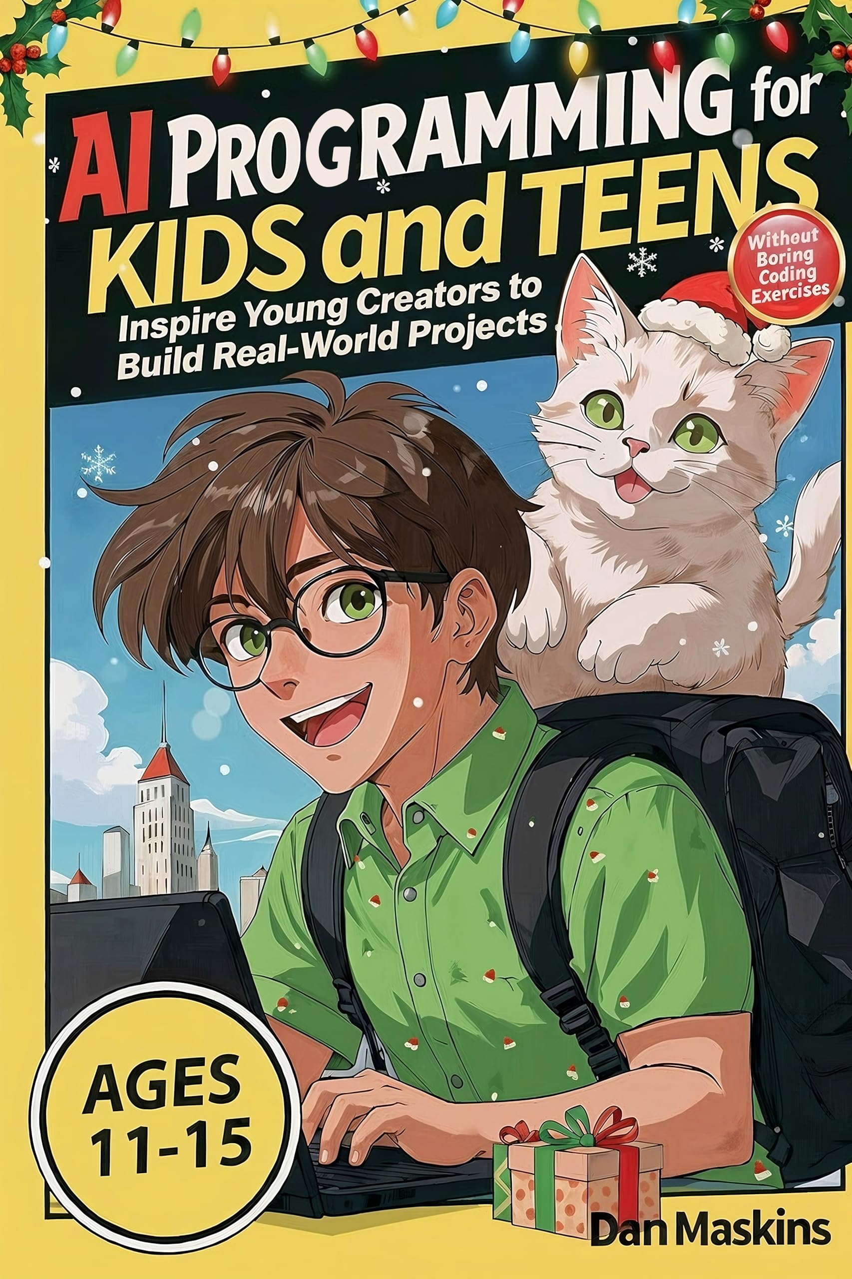 AI Programming for Kids and Teens: Inspire Young Creators to Build Real-World Projects Without Boring Coding Exercises