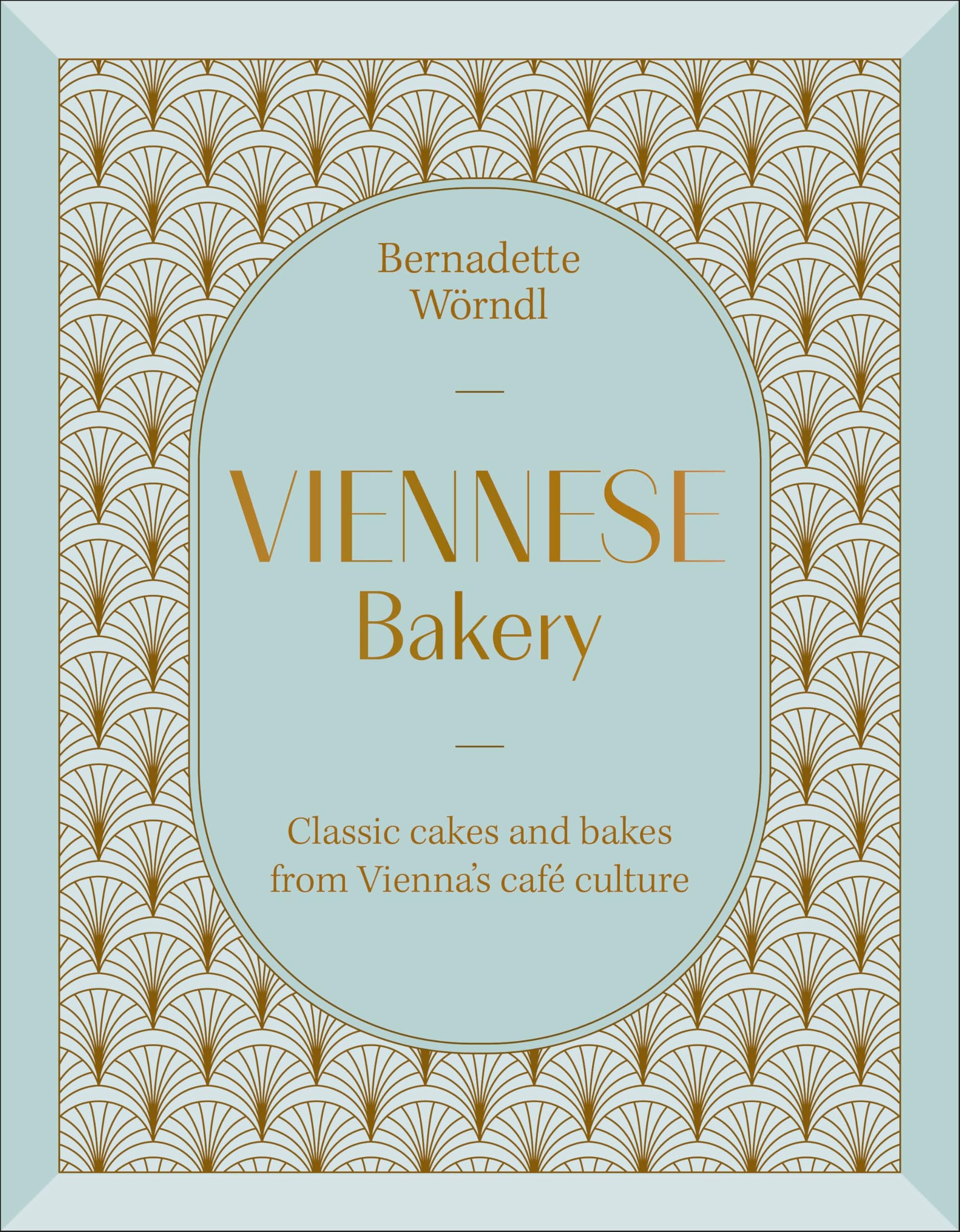 Viennese Bakery: Classic Desserts from Vienna's Cafe Culture