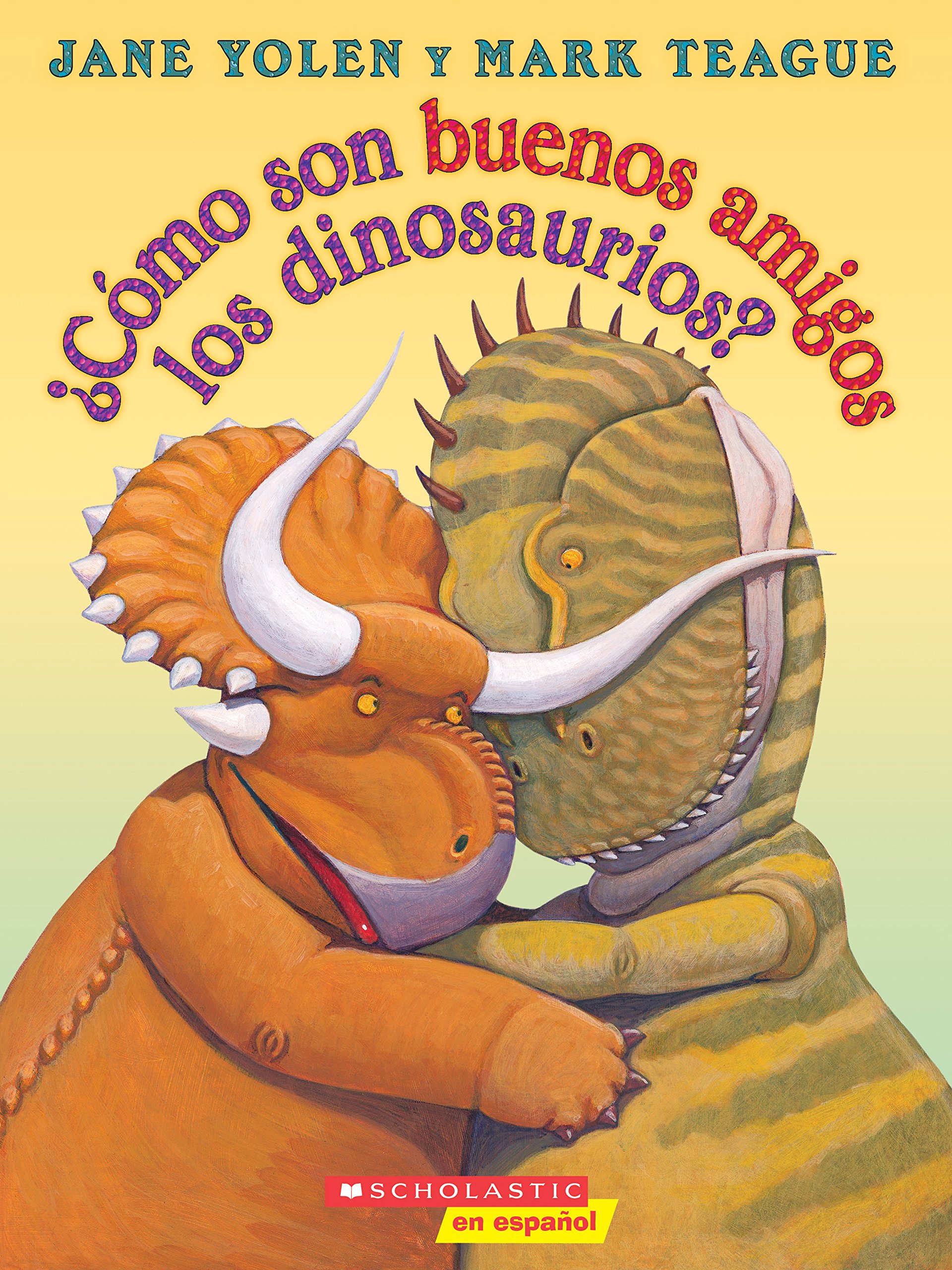 ?Como son buenos amigos los dinosaurios? (How Do Dinosaurs Stay Friends?) (Spanish Edition)