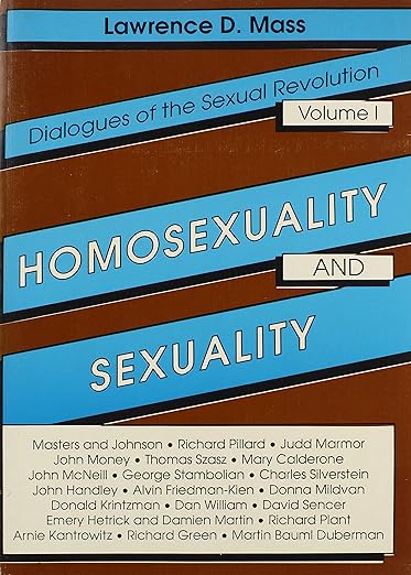 Homosexuality and Sexuality: Dialogues of the Sexual Revolution Volume I - Lawrence Mass