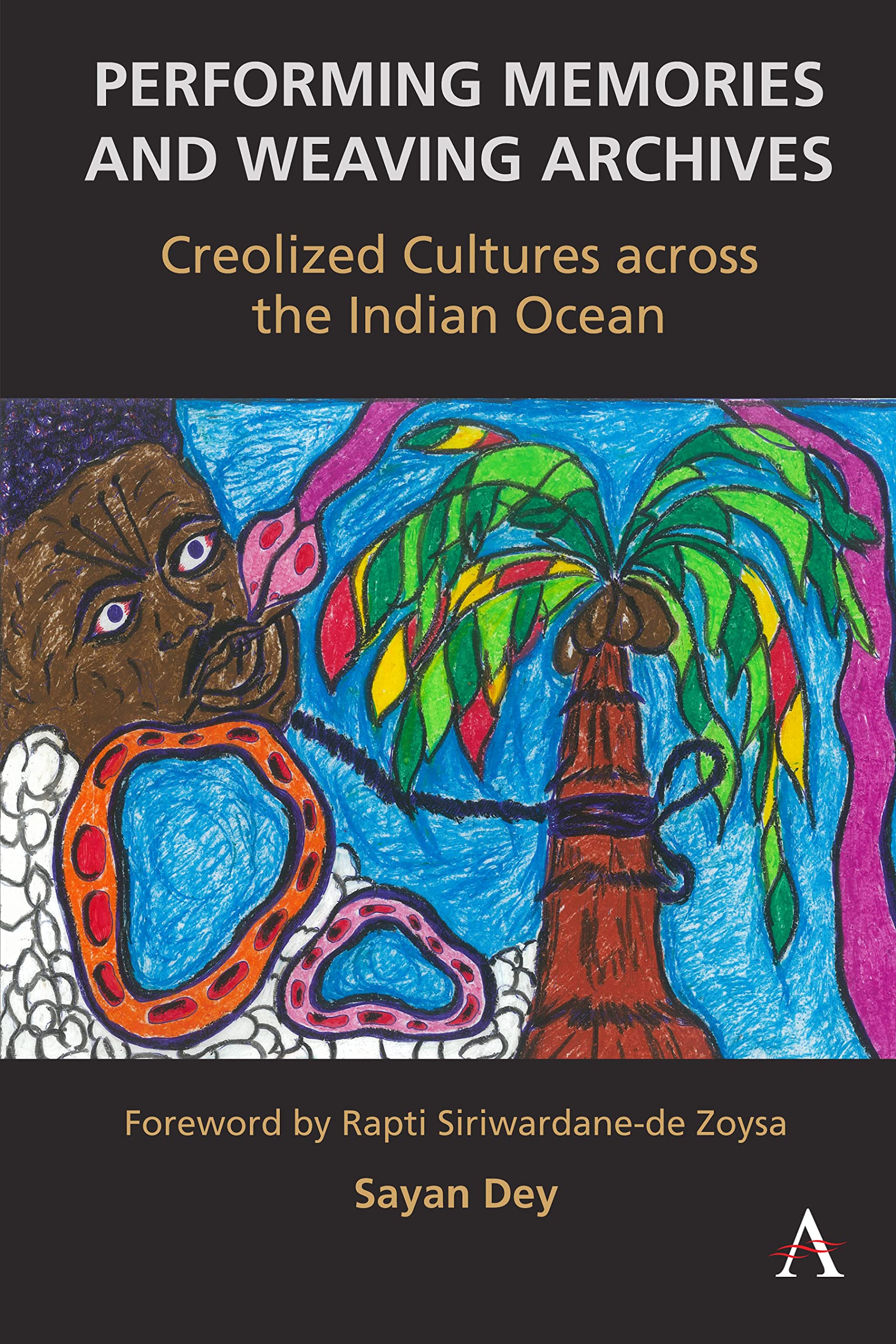 Performing Memories and Weaving Archives:: Creolized  by Sayan Dey PAPERBACK