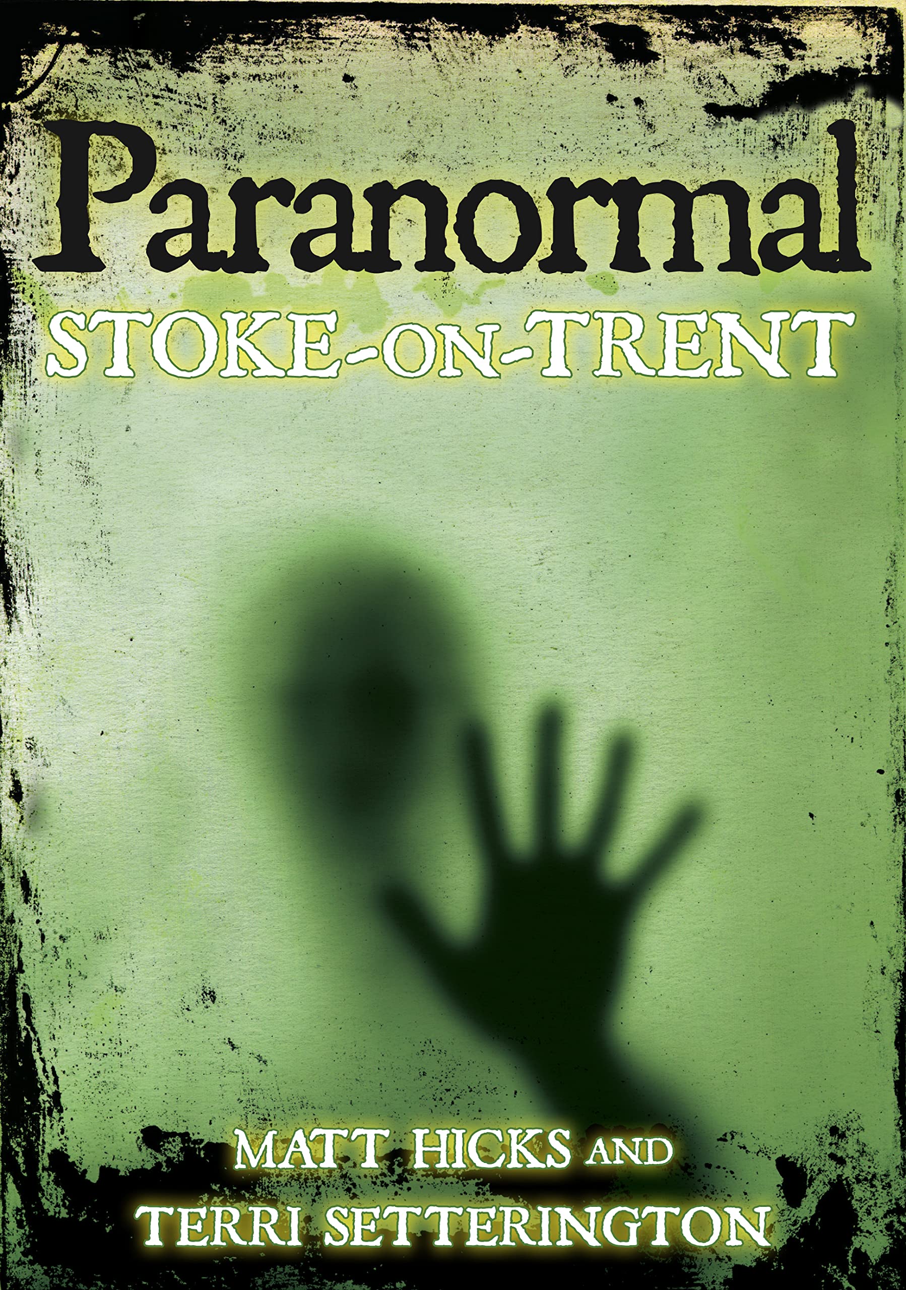 Paranormal Stoke-on-Trent (Haunted) By Matthew Hicks,Terri Setterington