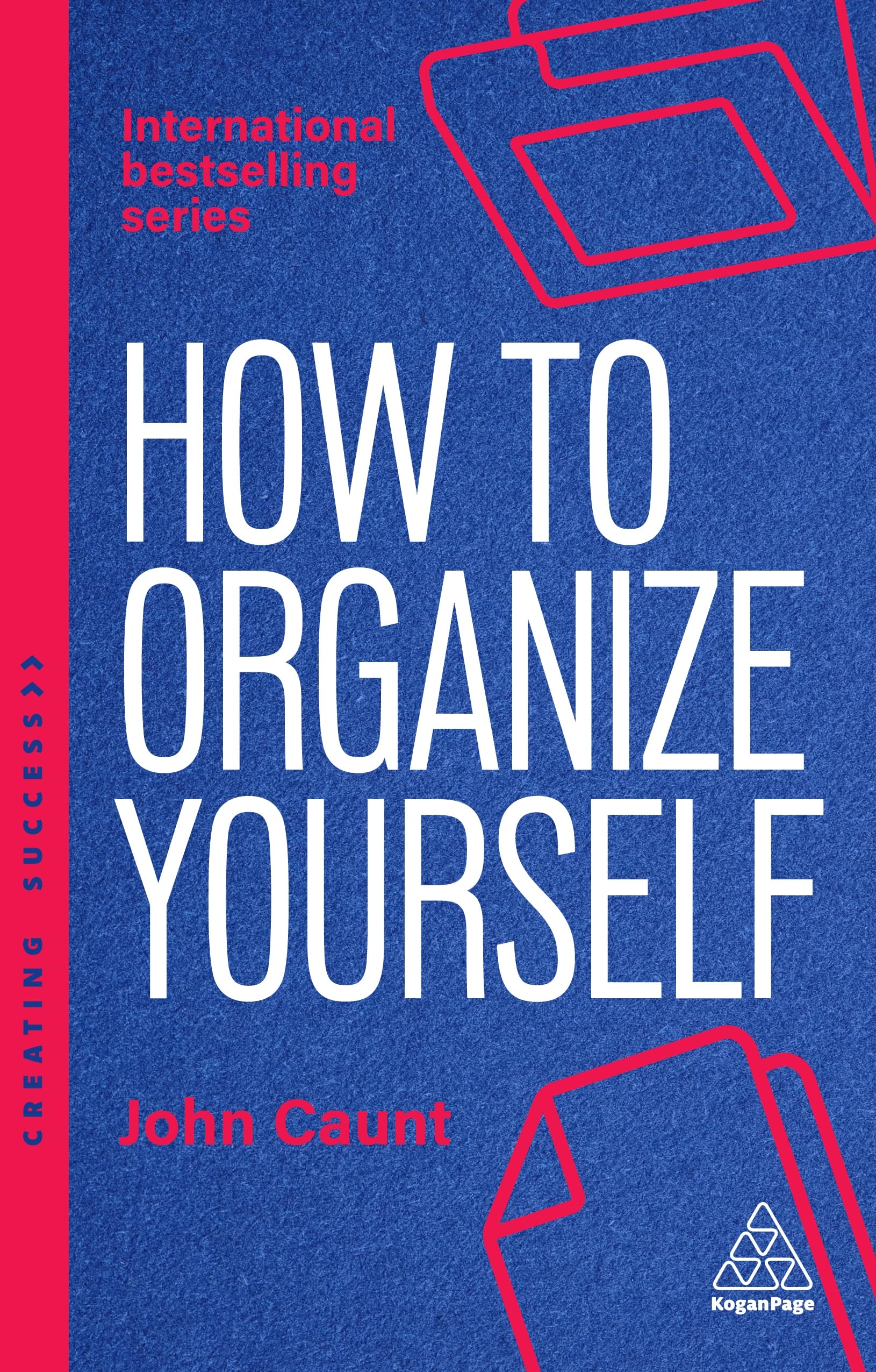 How to Organize Yourself: Simple Ways to Take Control, Save Time and Work More Efficiently: 180 (Creating Success series)