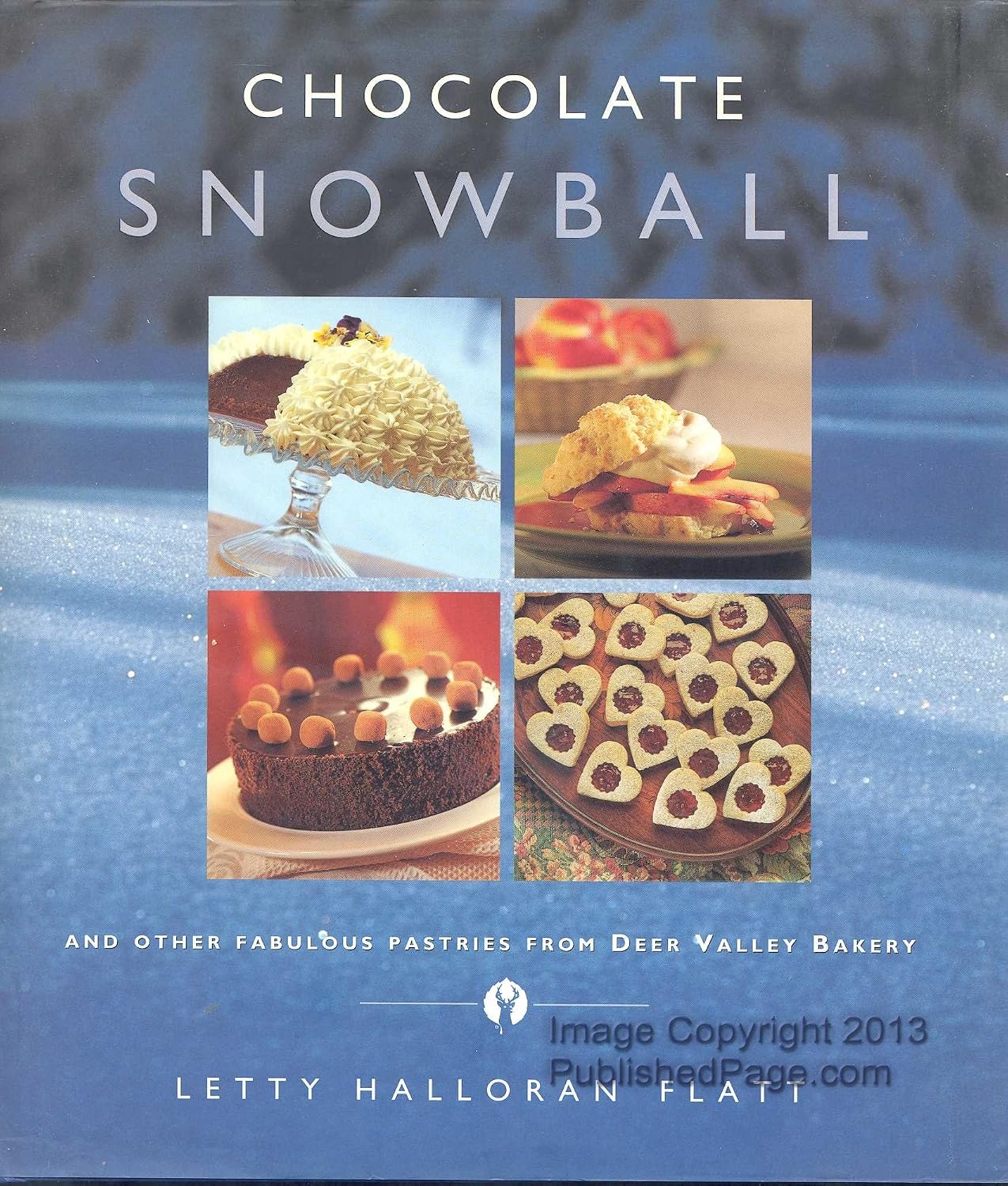 Chocolate Snowball: And Other Fabulous Pastries from Deer Valley Bakery