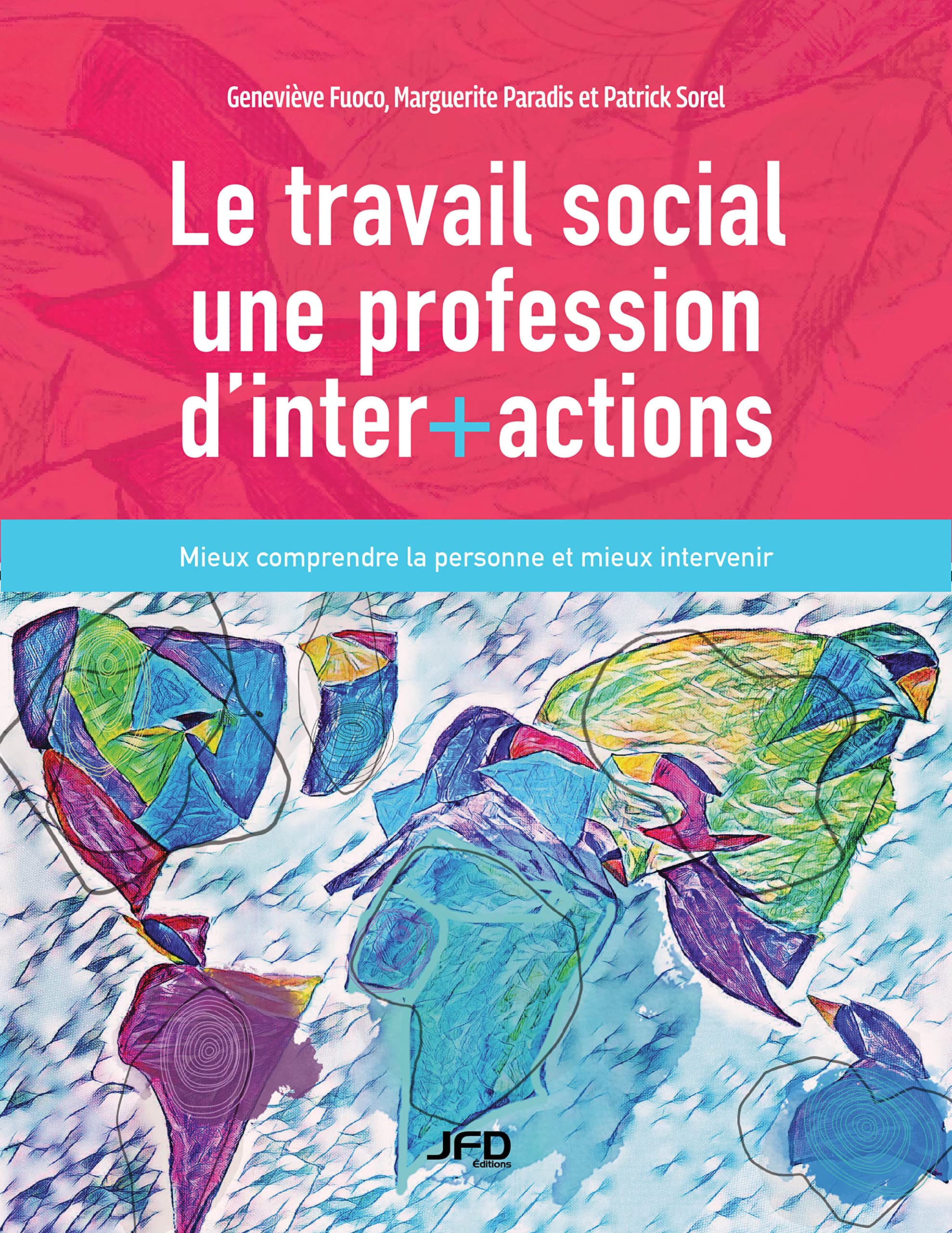 Le Travail social, une profession d’inter+actions: Mieux comprendre la personne et mieux intervenir (French Edition)