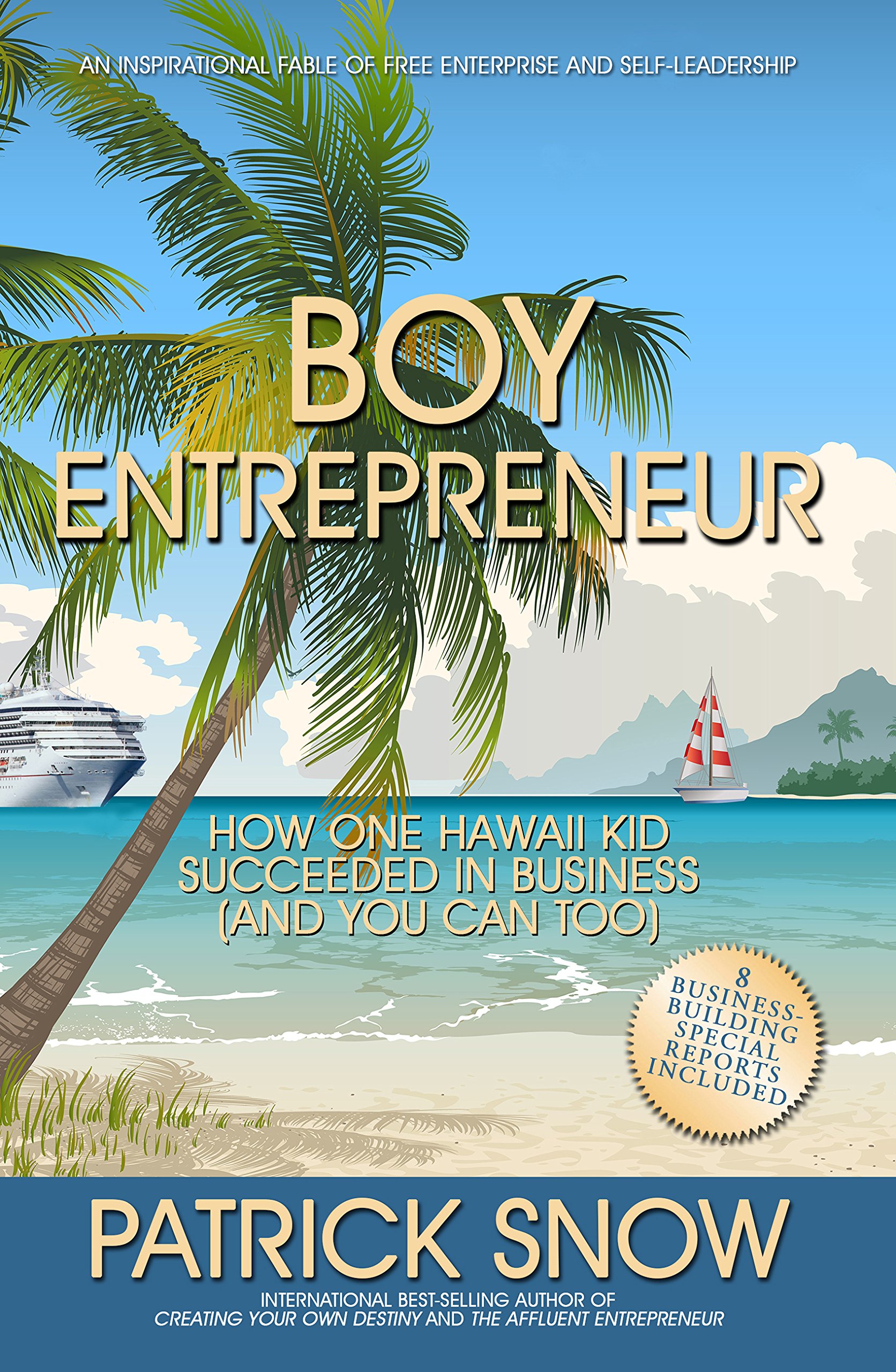 Boy Entrepreneur: How One Hawaii Kid Succeeded in Business and You Can Too