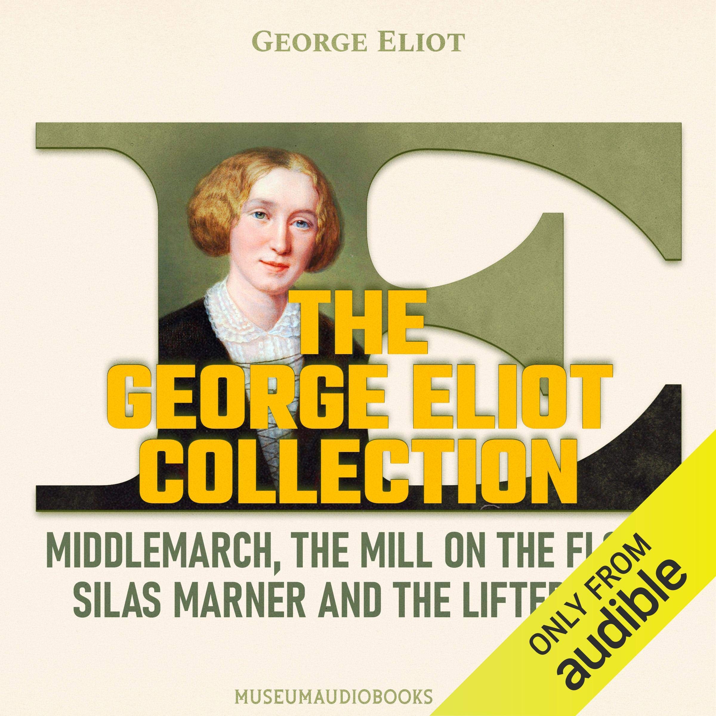 The George Eliot Collection: Middlemarch, The Mill on the Floss, Silas Marner, and The Lifted Veil