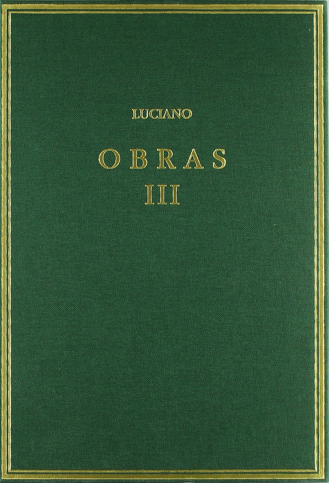 Obras. Vol. III. Fálaris 1-2. Dioniso. Héracles ... y otros opúsculos (Alma Mater)