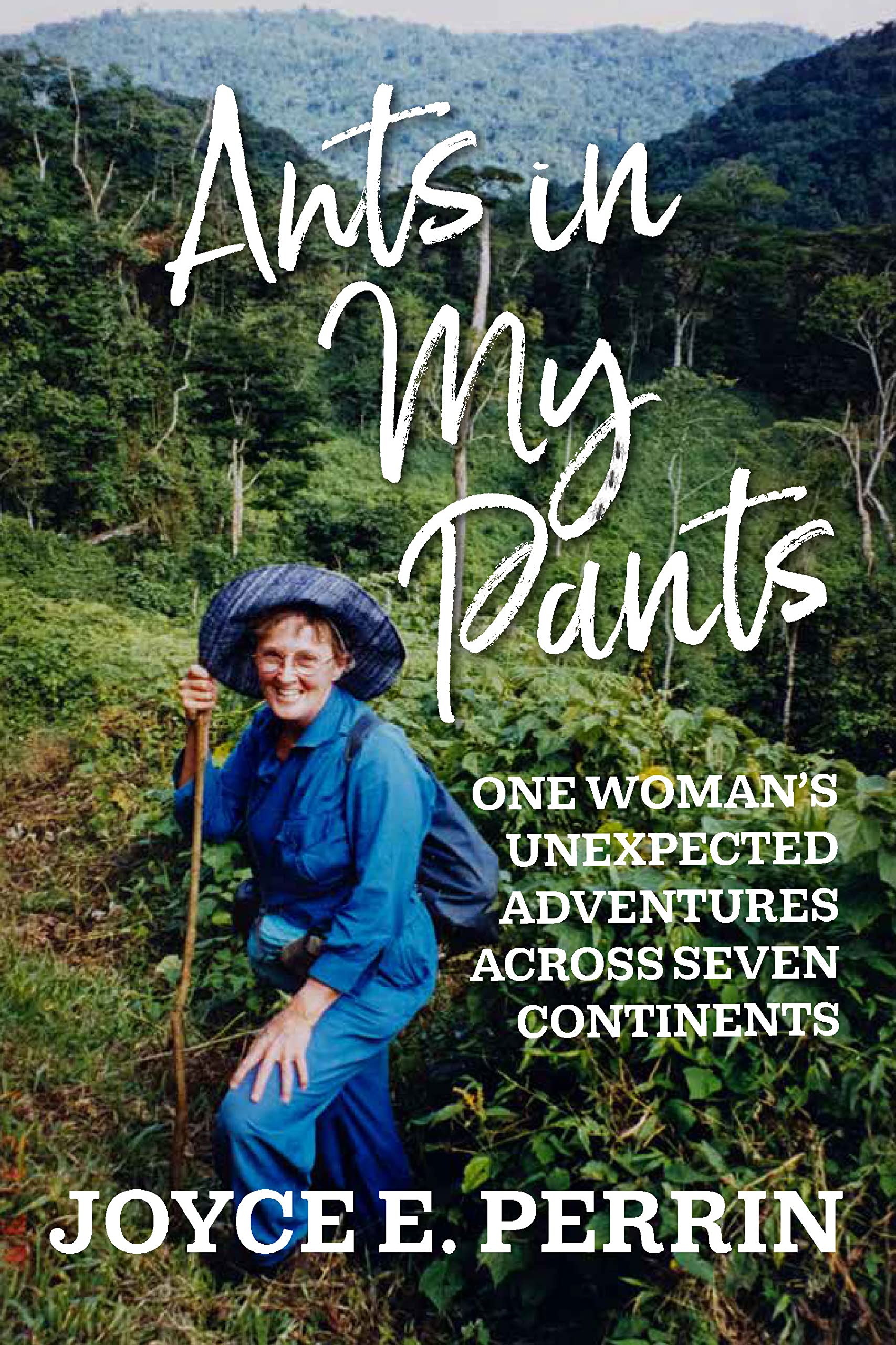Ants in My Pants: One Woman’s Unexpected Adventures Across Seven Continents