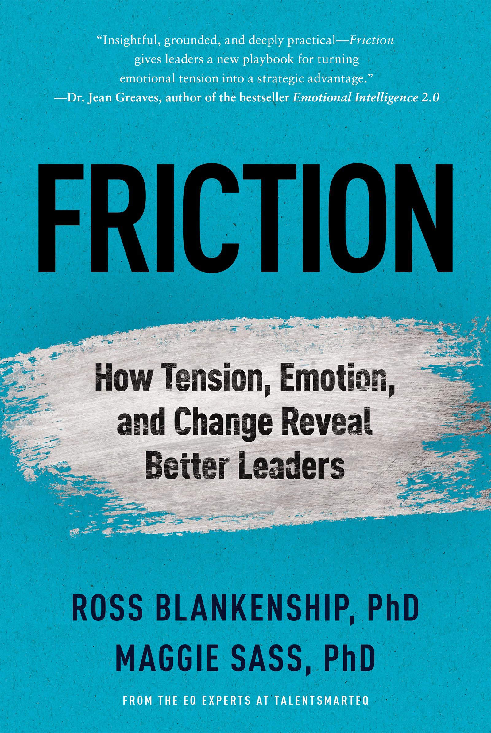 Friction: How Tension, Emotion, and Change Reveal Better Leaders