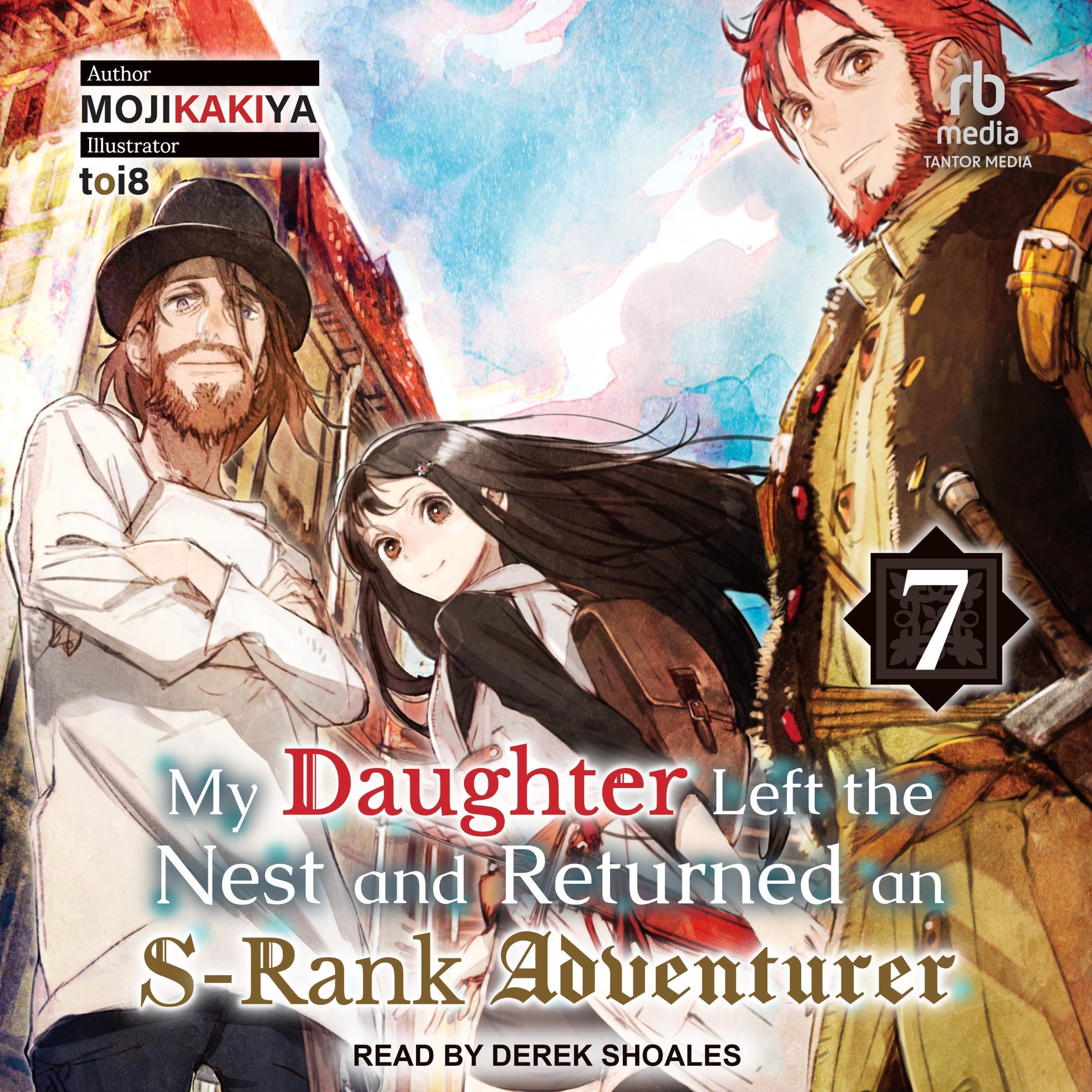 Cover art for My Daughter Left the Nest and Returned an S-Rank Adventurer: My Daughter Left the Nest and Returned an S-Rank Adventurer, Book 7