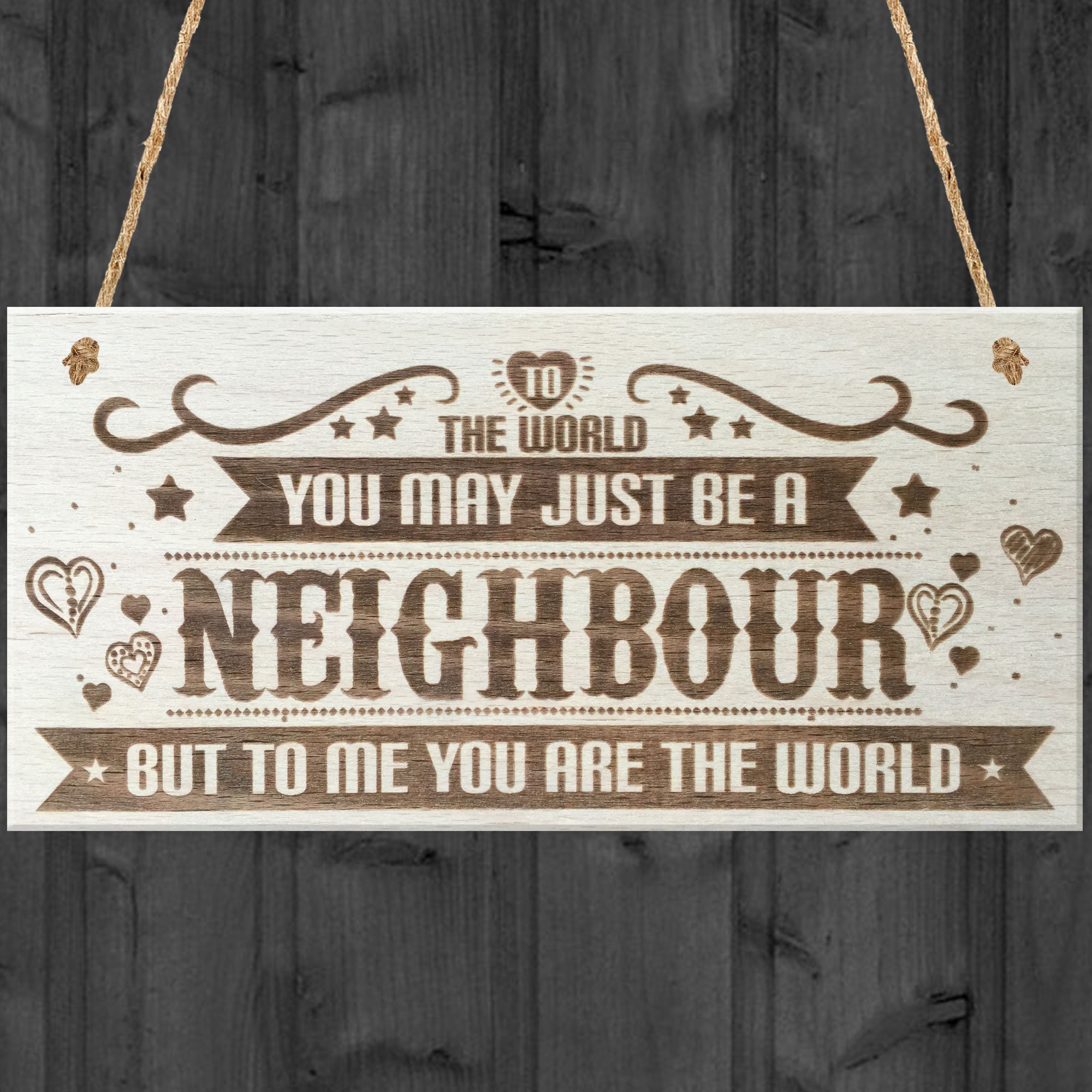 Red Ocean To The World You May Just Be A Neighbour But To Me You Are The World Wooden Hanging Plaque Love Gift Sign Friendship Present