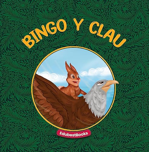 Bingo y Clau Una asombrosa historia sobre la amistad de un conejo y un águila. (Spanish Edition)