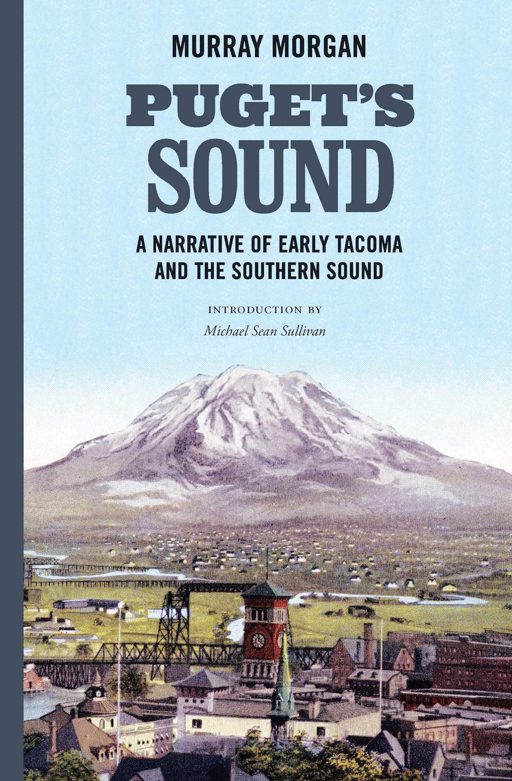 Puget's Sound: A Narrative of Early Tacoma and the Southern Sound