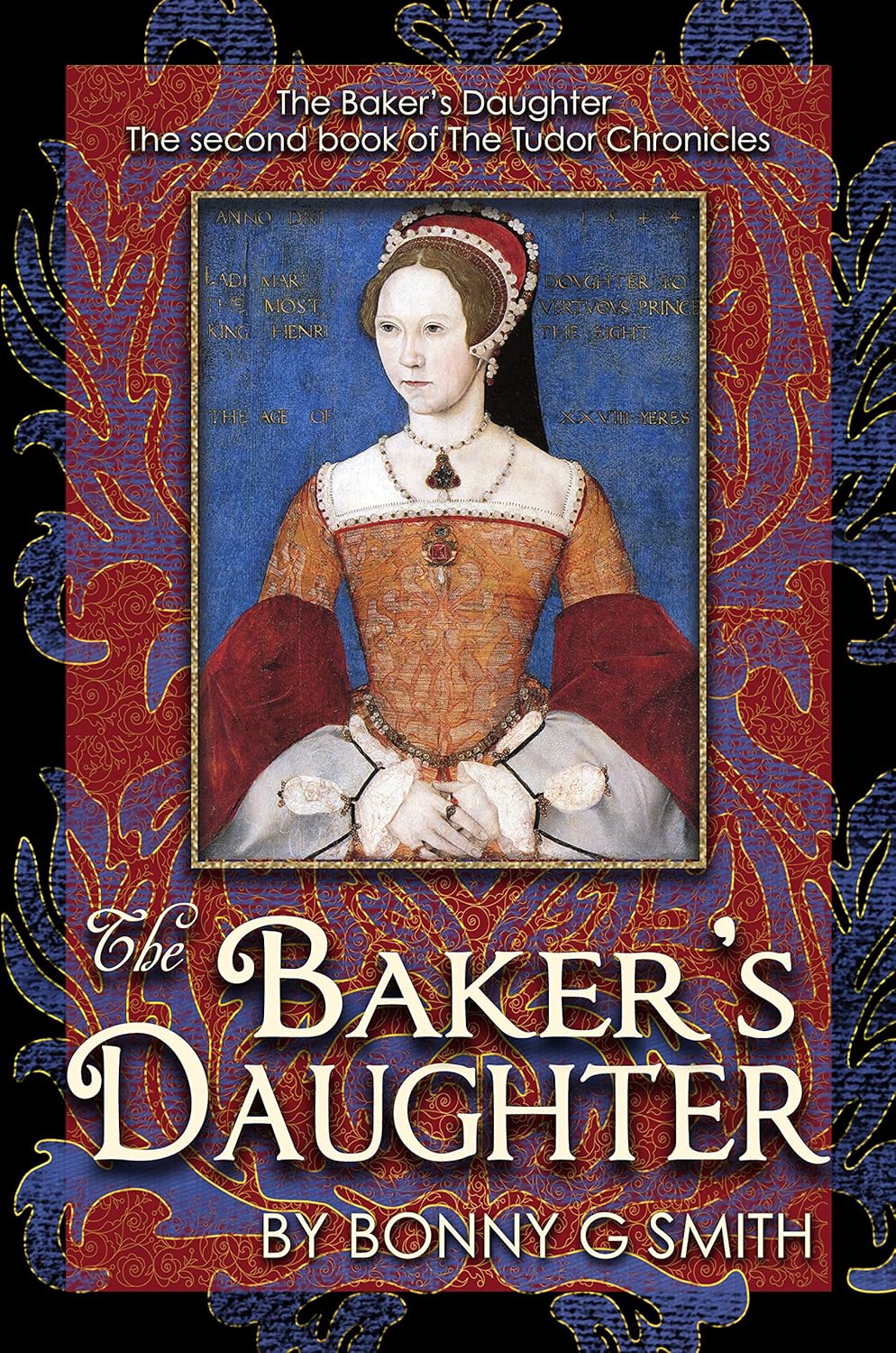 The Baker's Daughter, Volume 1 The second book of the Tudor Chronicles