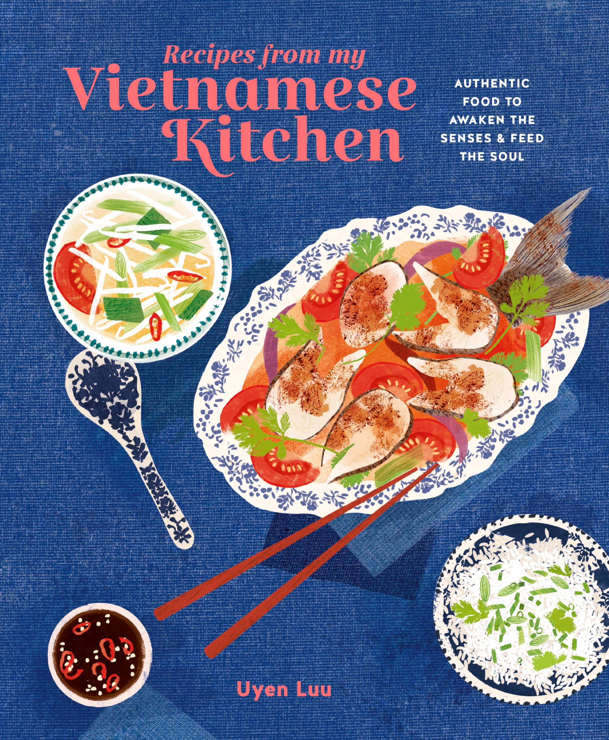 Recipes From My Vietnamese Kitchen Uyen Luu Cookbook Food