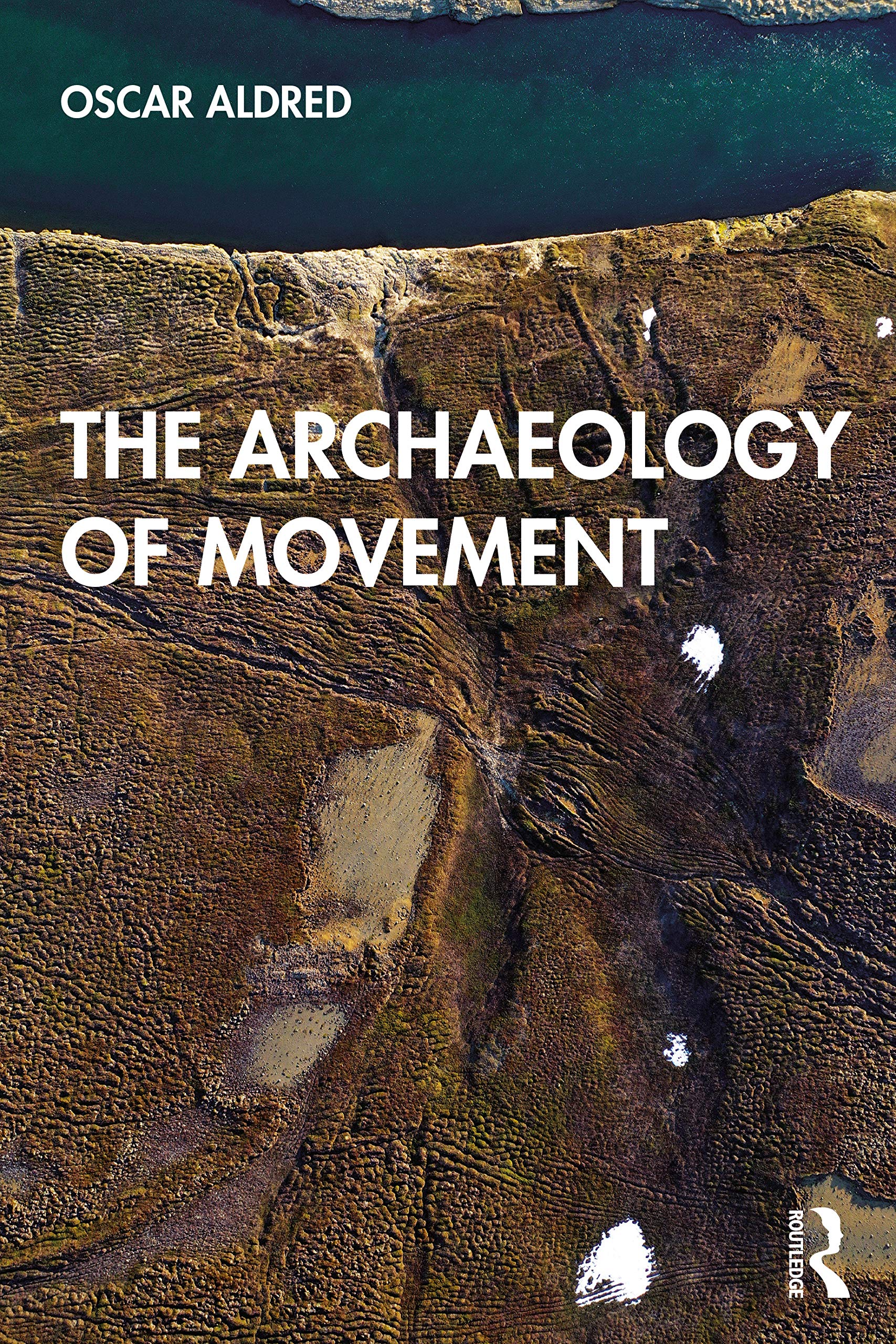 The Archaeology of Movement by Oscar Aldred - 9780367195397