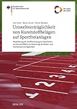 Umweltverträglichkeit von Kunststoffbelägen auf Sportfreianlagen: Modellierung der Stofffreisetzung aus Sportböden auf Kunststoffbasis zur Bewertung ... des Bundesinstituts für Sportwissenschaft)