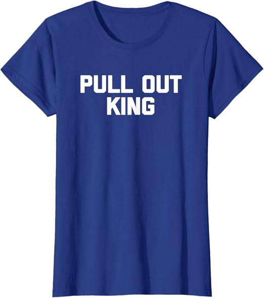 pull out king shirt