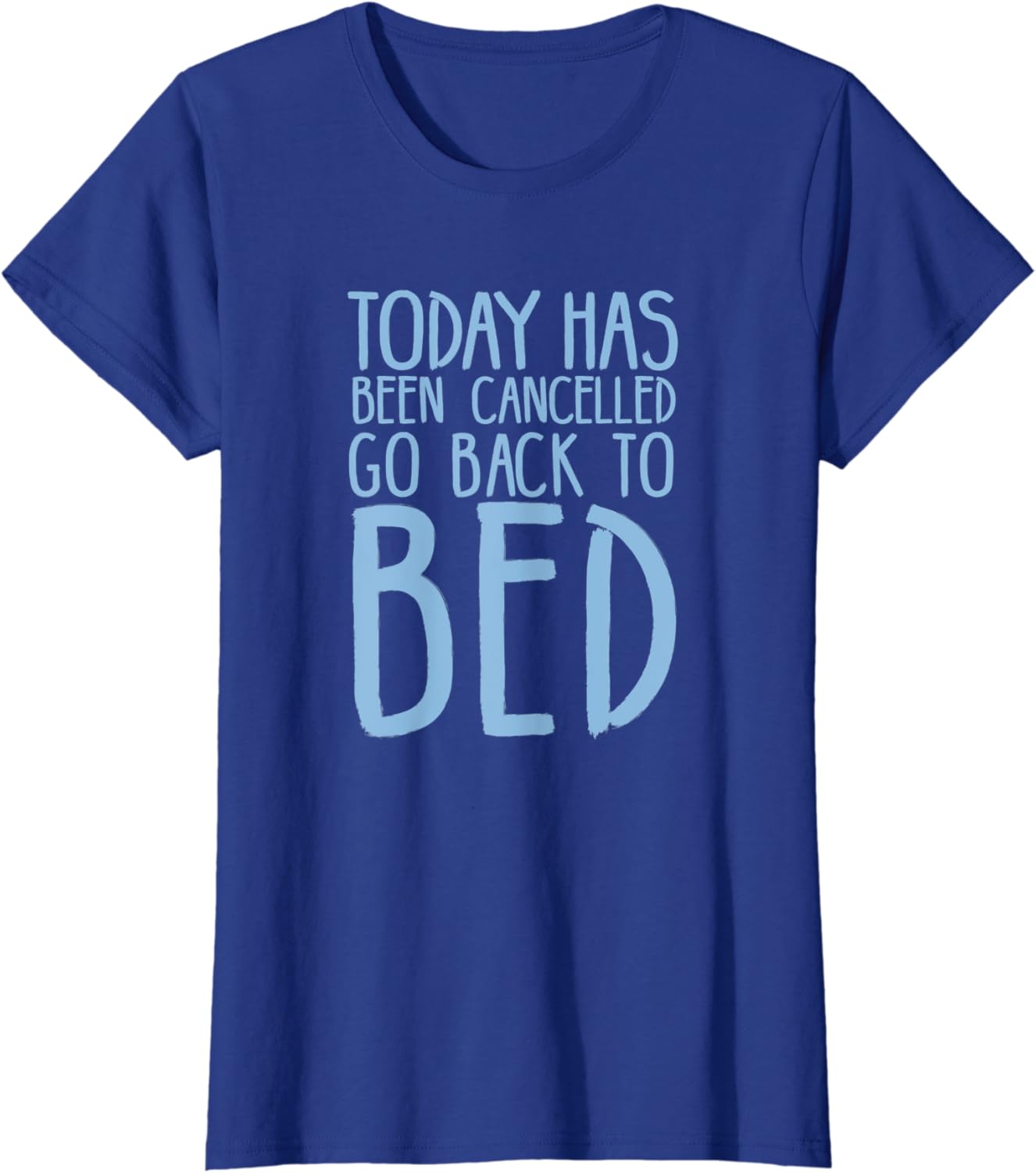 Amazon Com Today Has Been Cancelled Go Back To Bed Shirt Clothing