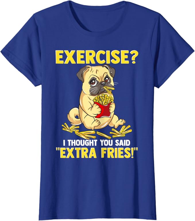 Funny Pug I thought you said extra fries!