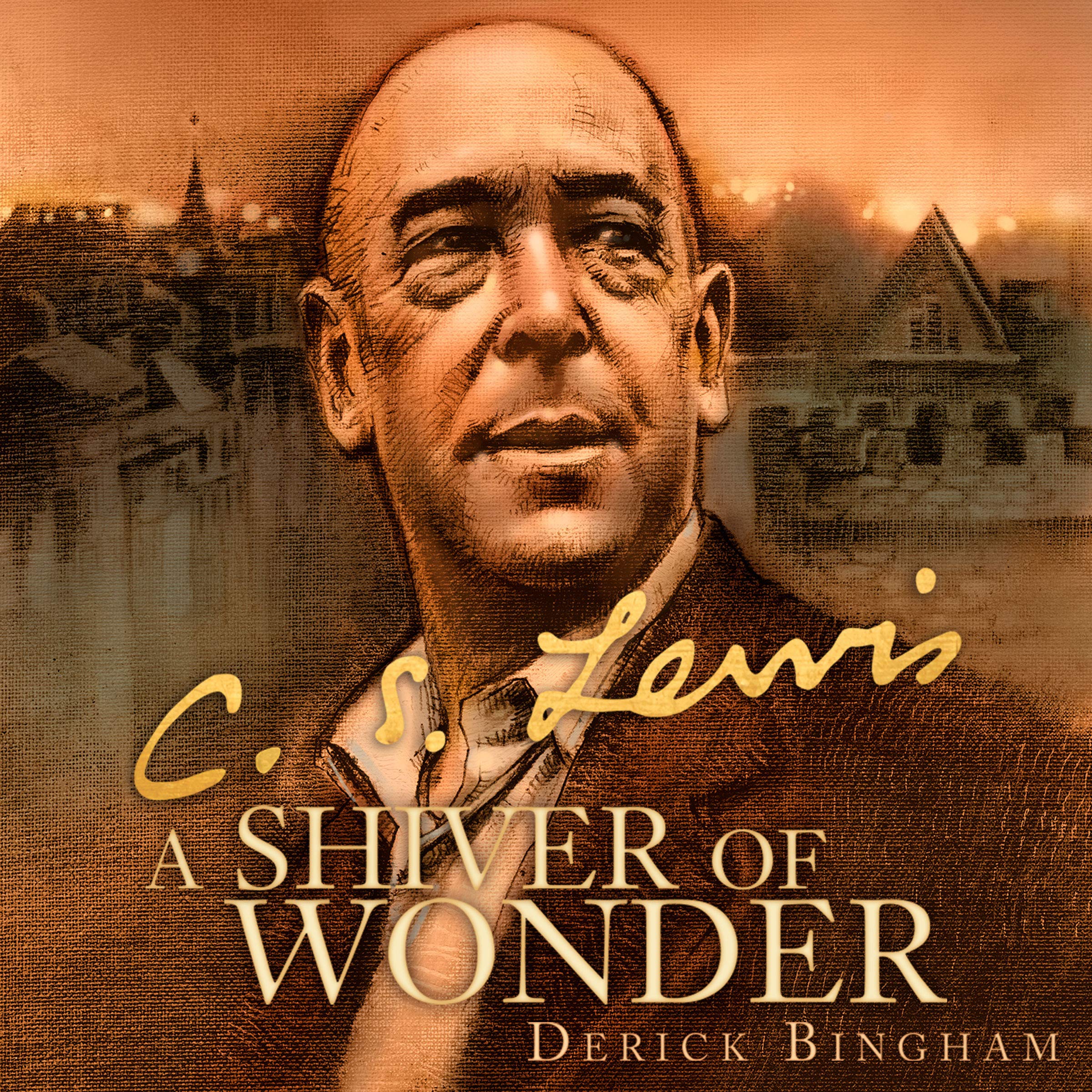 A Shiver of Wonder: A Life of C. S. Lewis