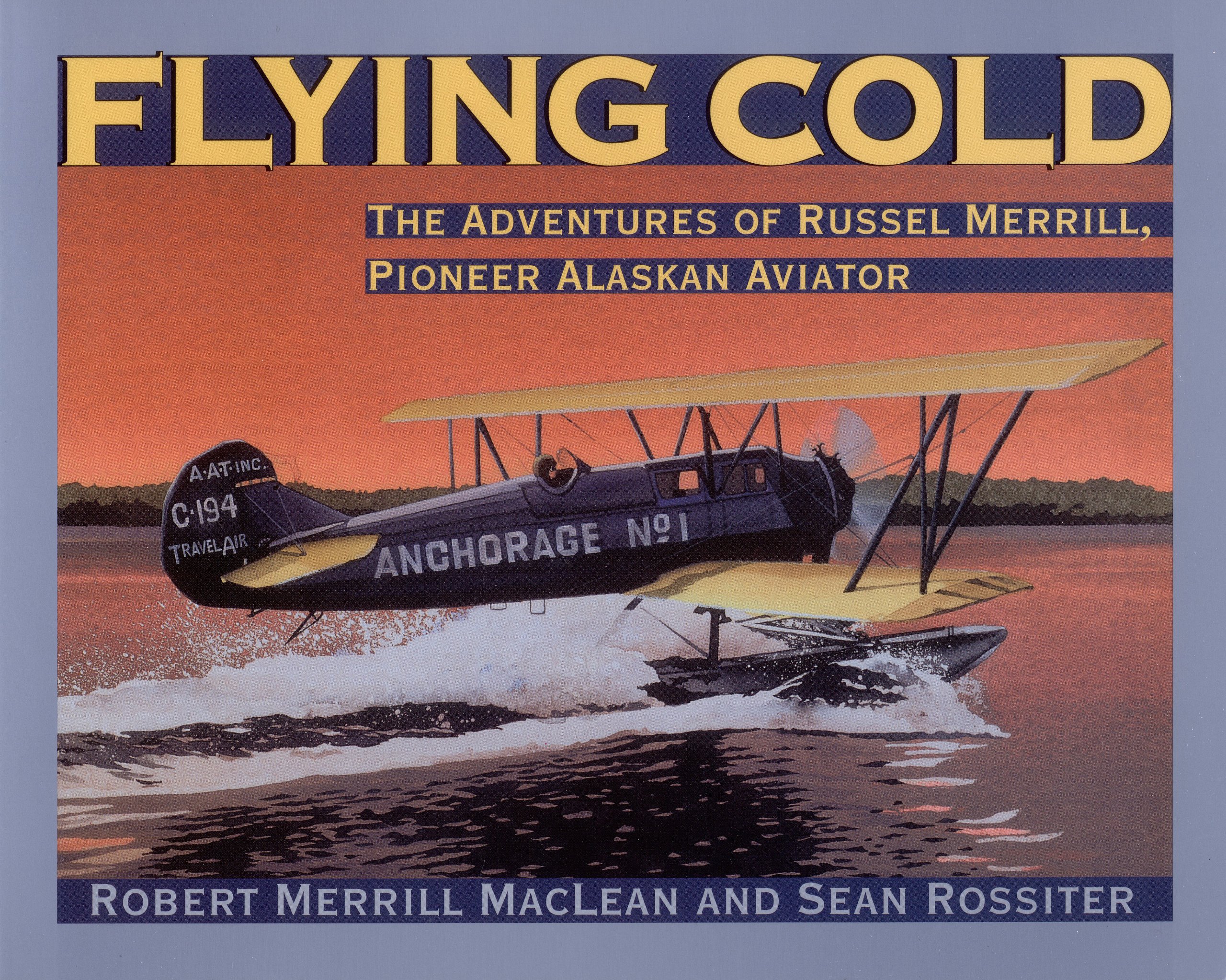 Buy Flying Cold: The Adventures of Russel Merrill, Pioneer Alaskan Aviator — BookShops.in