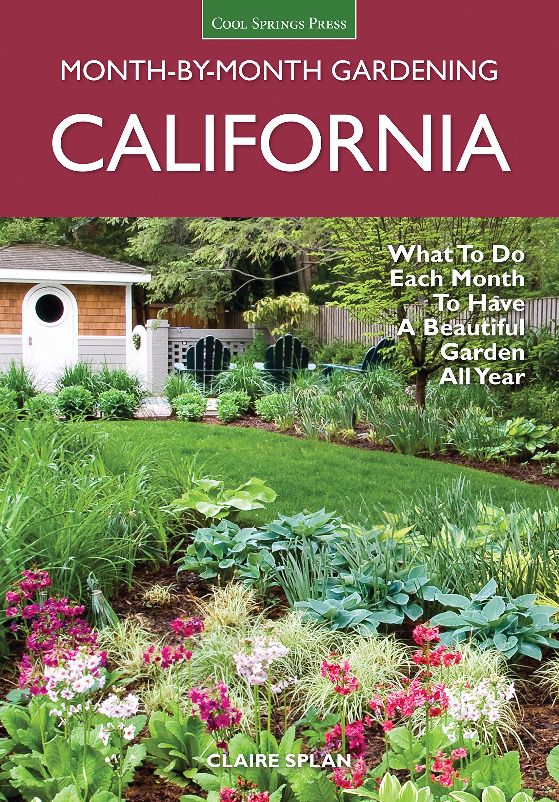 Month-by-Month Gardening California: What to Do Each Month to Have a Beautiful Garden All Year