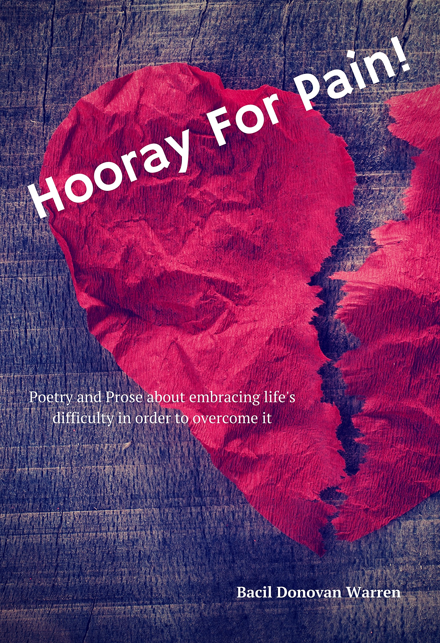 Hooray for Pain!: Poetry and prose about embracing life's difficulty in order to overcome it.