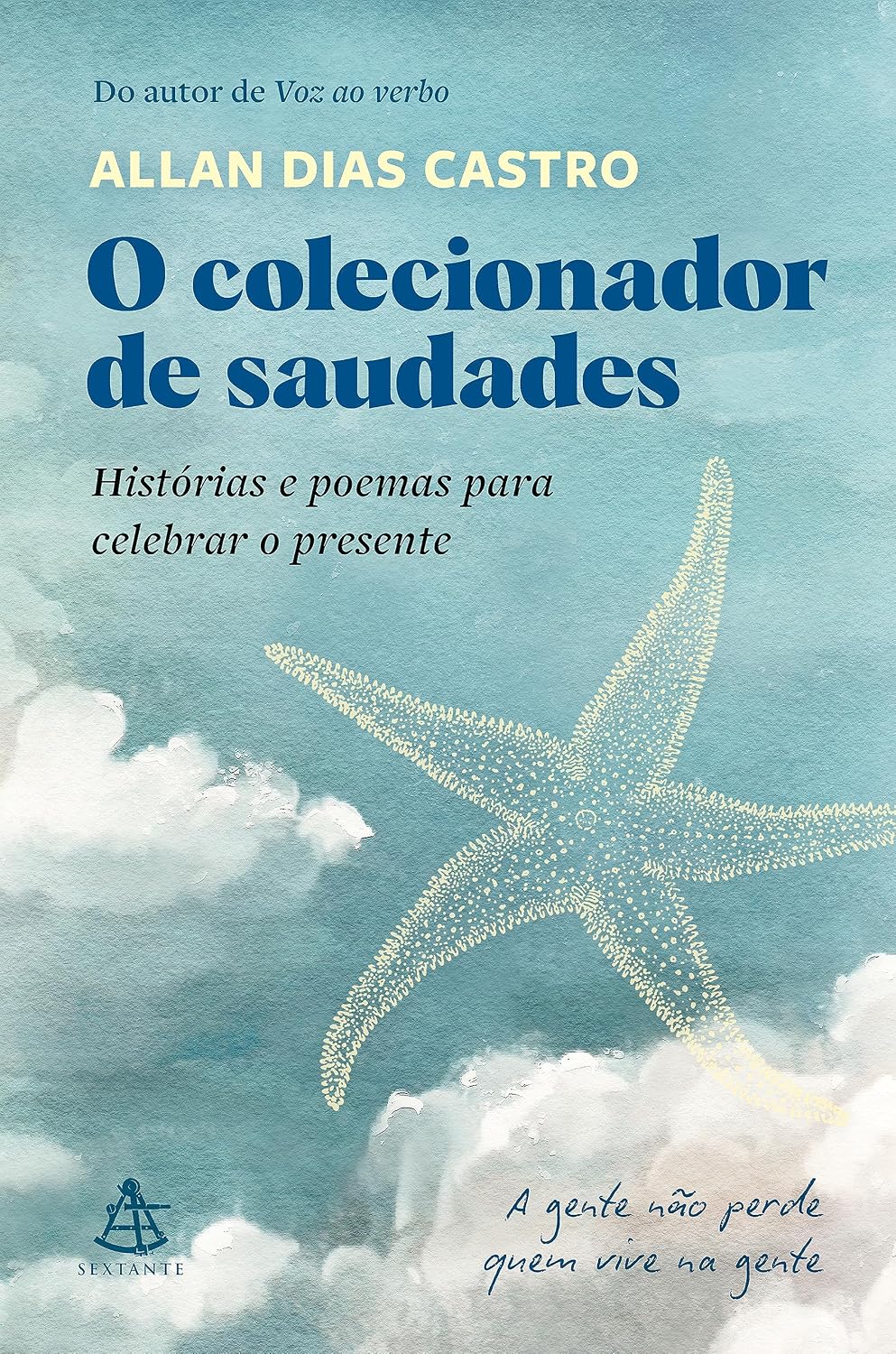 O colecionador de saudades: Histórias e poemas para celebrar o presente (Portuguese Edition)