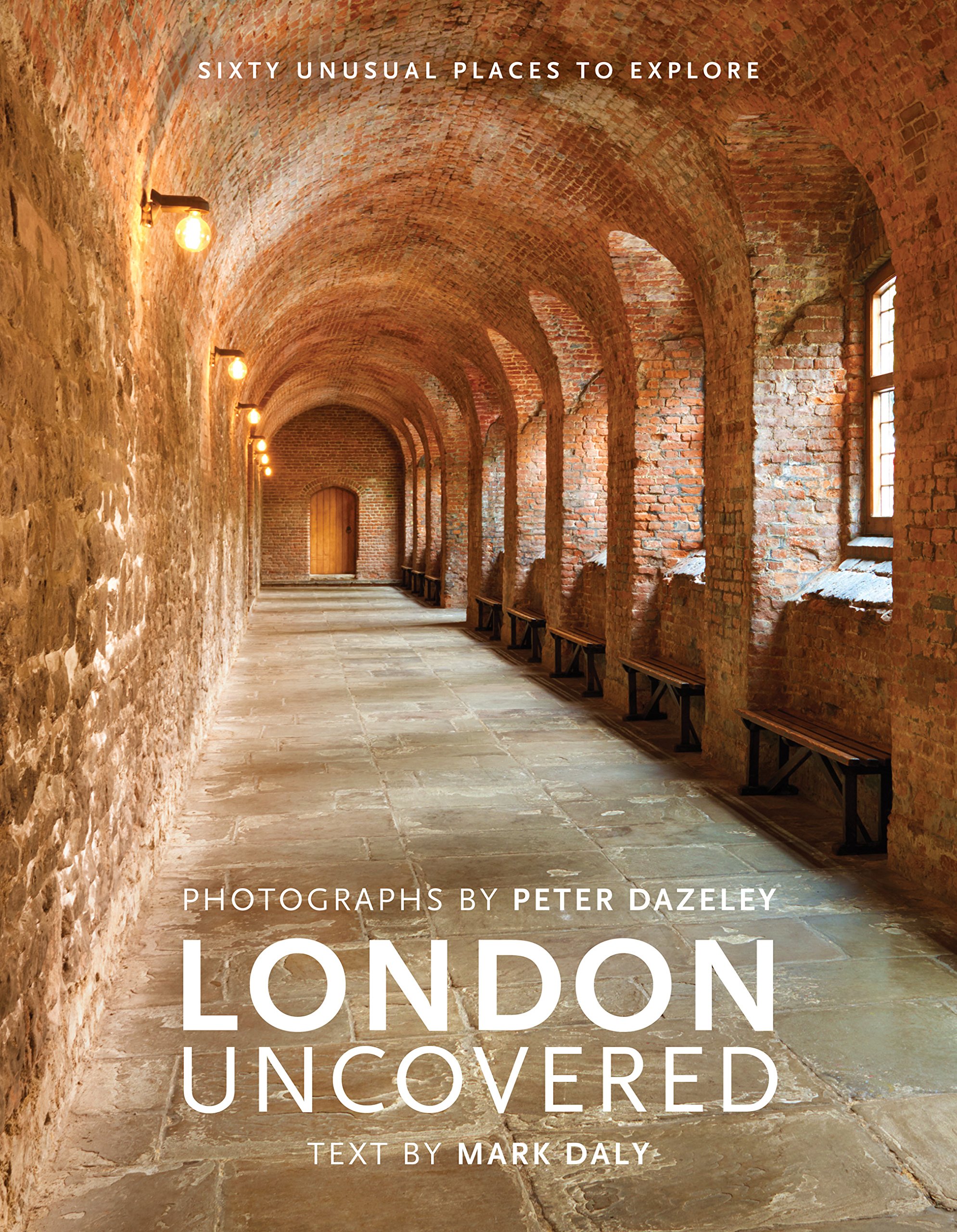アート・デザイン・音楽 UNSEEN LONDON PETER DAZELEY MARK DALY London Uncovered: Sixty Unusual Places to Explore (Unseen London