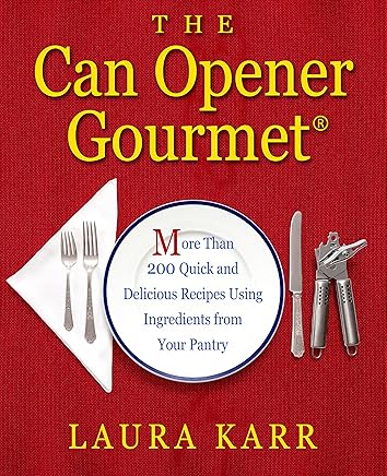 The Can Opener Gourmet More Than 200 Quick And Delicious Recipes