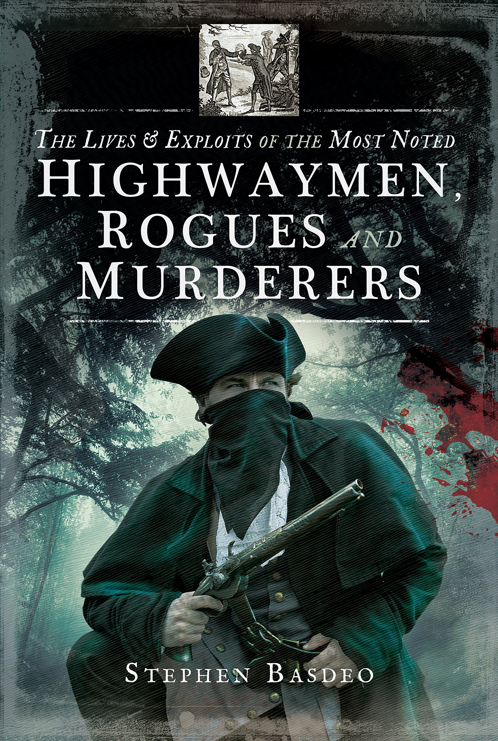 The Lives and Exploits of the Most Noted Highwaymen, Rogues and