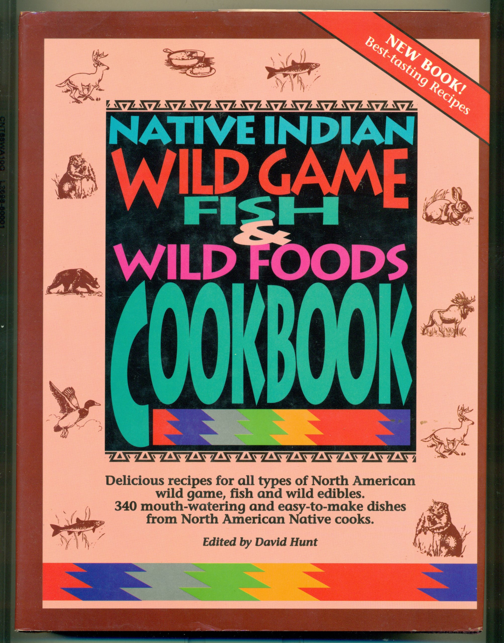 Native Indian Wild Game, Fish & Wild Foods Cookbook: Recipes from North American Native Cooks