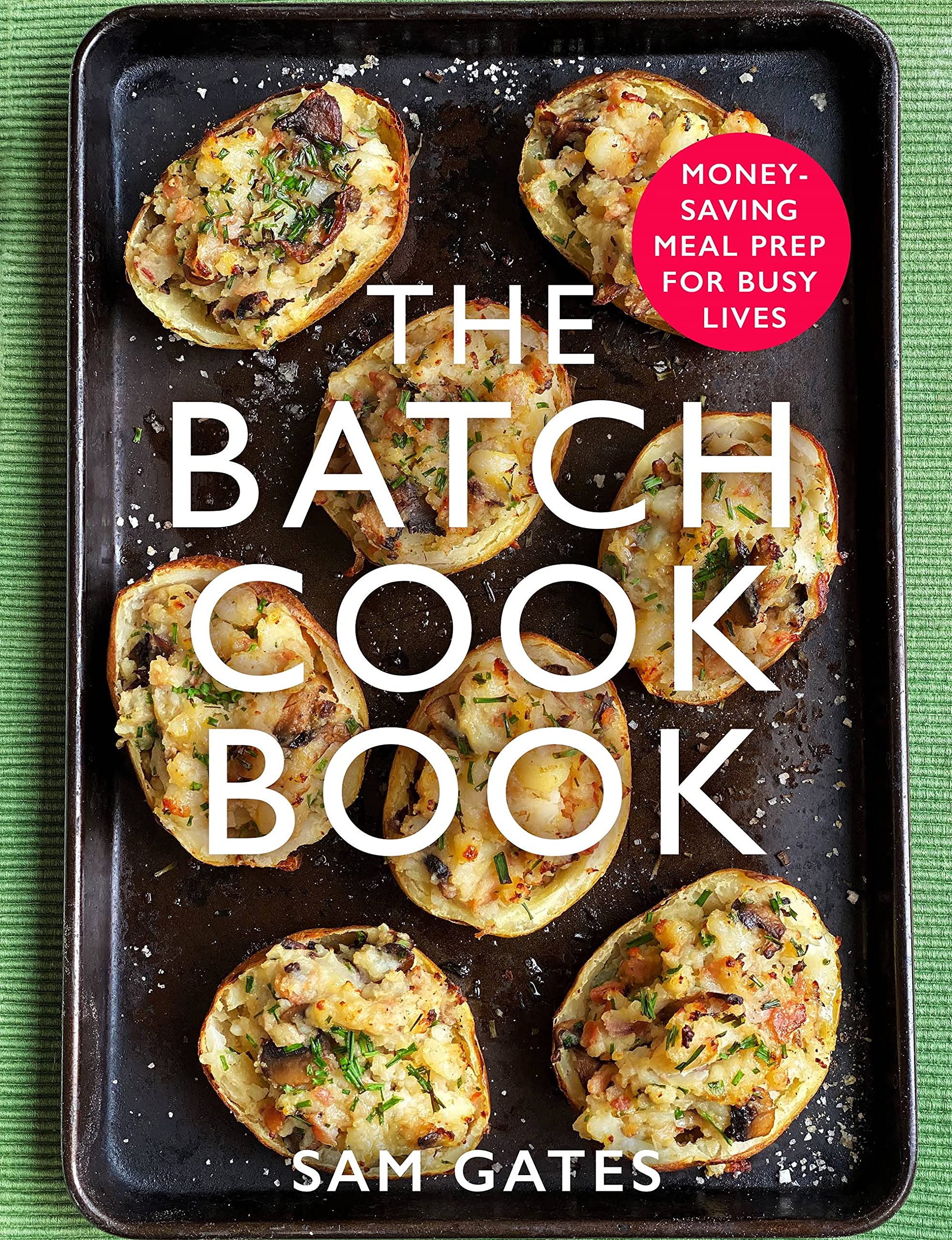 Sam Gates Girls The Batch Cook Book Money-Saving Meal Prep For Busy Lives Practical Guide Book
