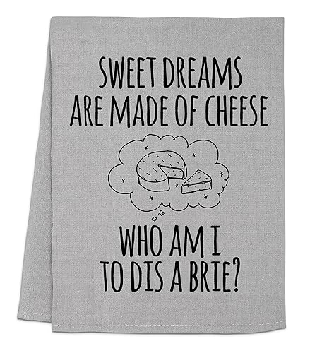 Funny Dish Towel, Sweet Dreams Are Made Of Cheese Who Am I To Dis A Brie Flour Sack Kitchen Towel, Sweet Housewarming Gift, Gray