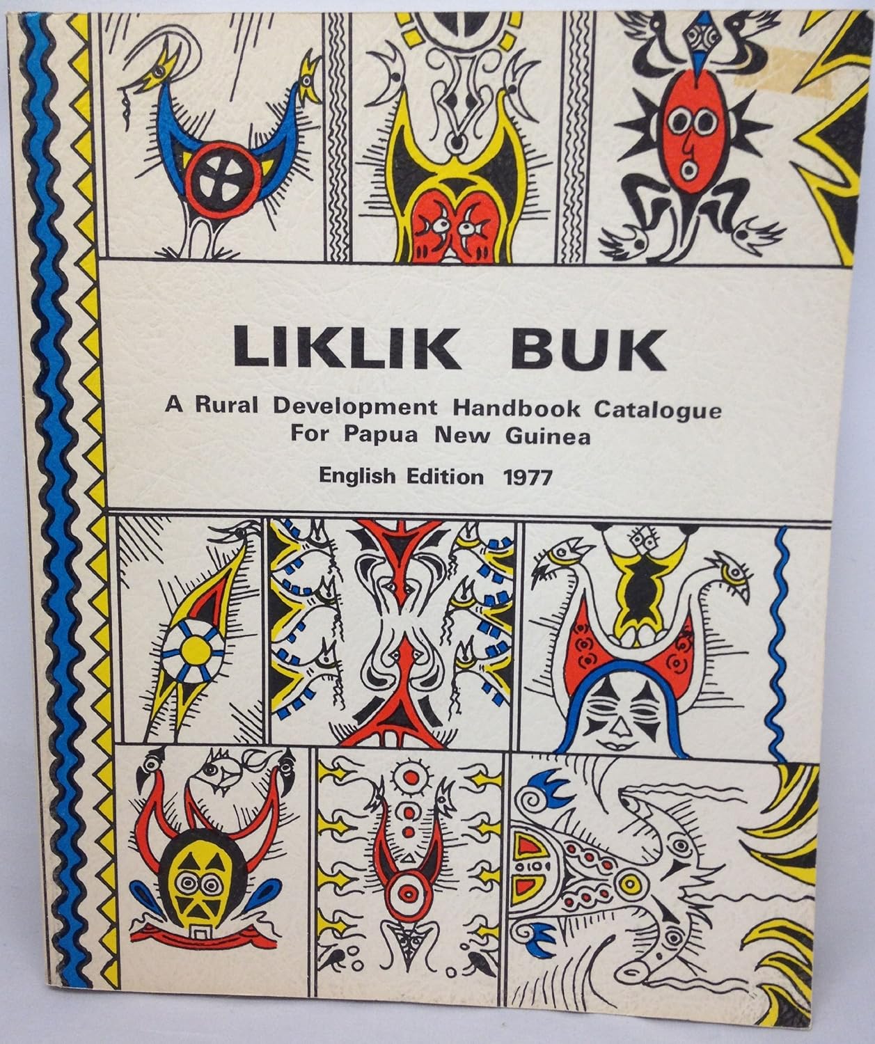 Liklik Buk A Rural Development Handbook Catalogue for Papua New Guinea