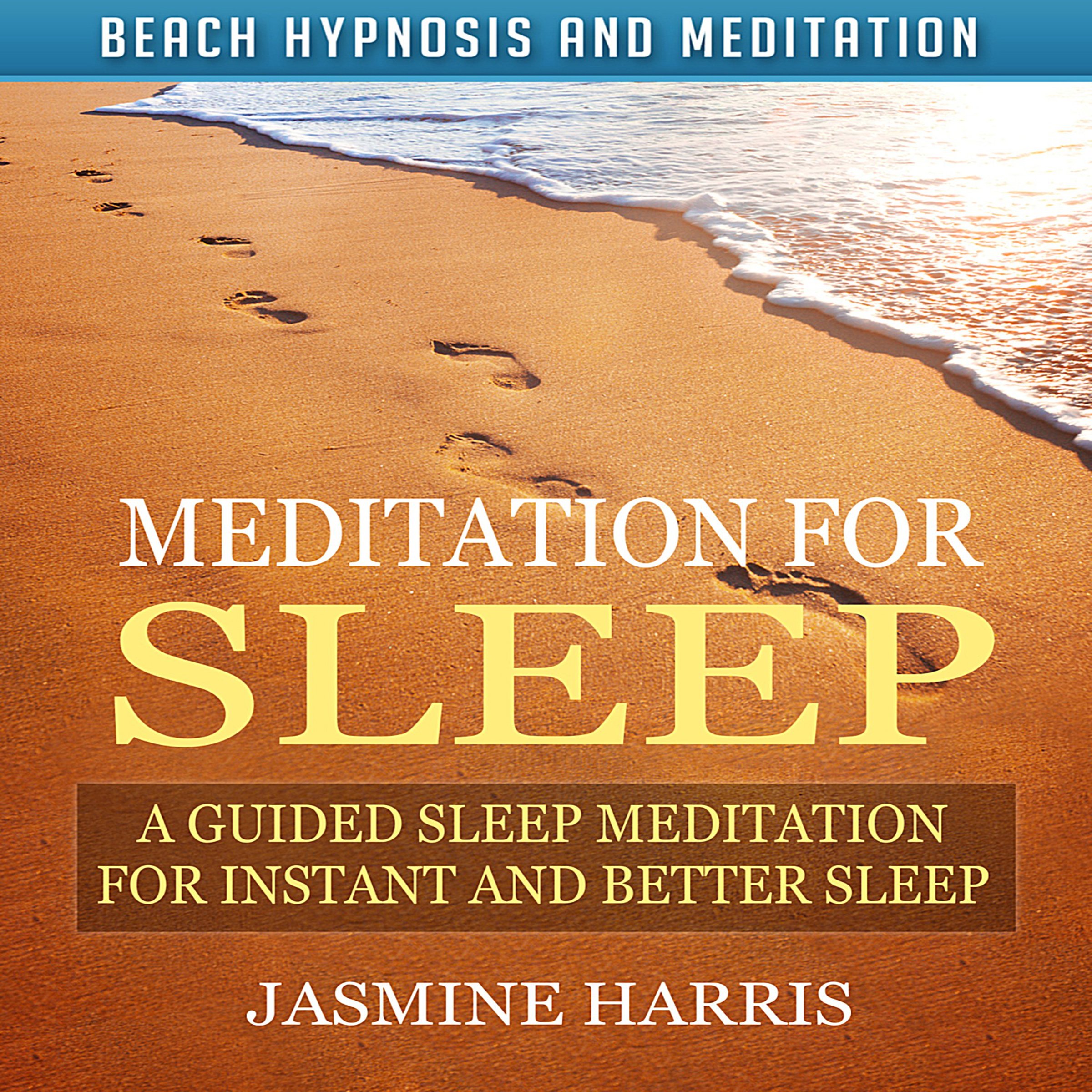 Meditation for Sleep: A Guided Sleep Meditation for Instant and Better Sleep via Beach Hypnosis and Meditation