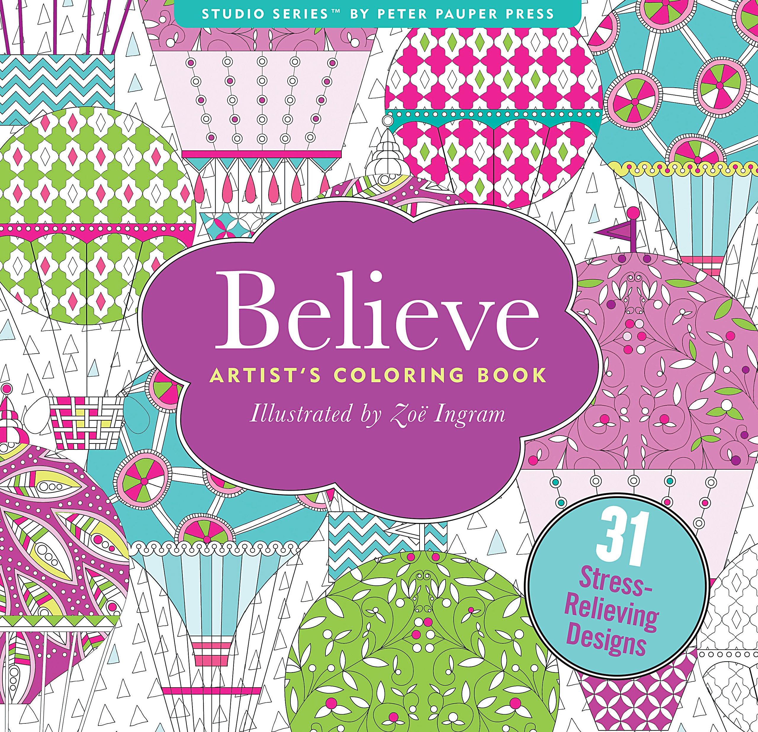Believe Adult Coloring Book (31 stress-relieving designs) (Studio: Artists' Coloring Books) Paperback – January 11, 2016