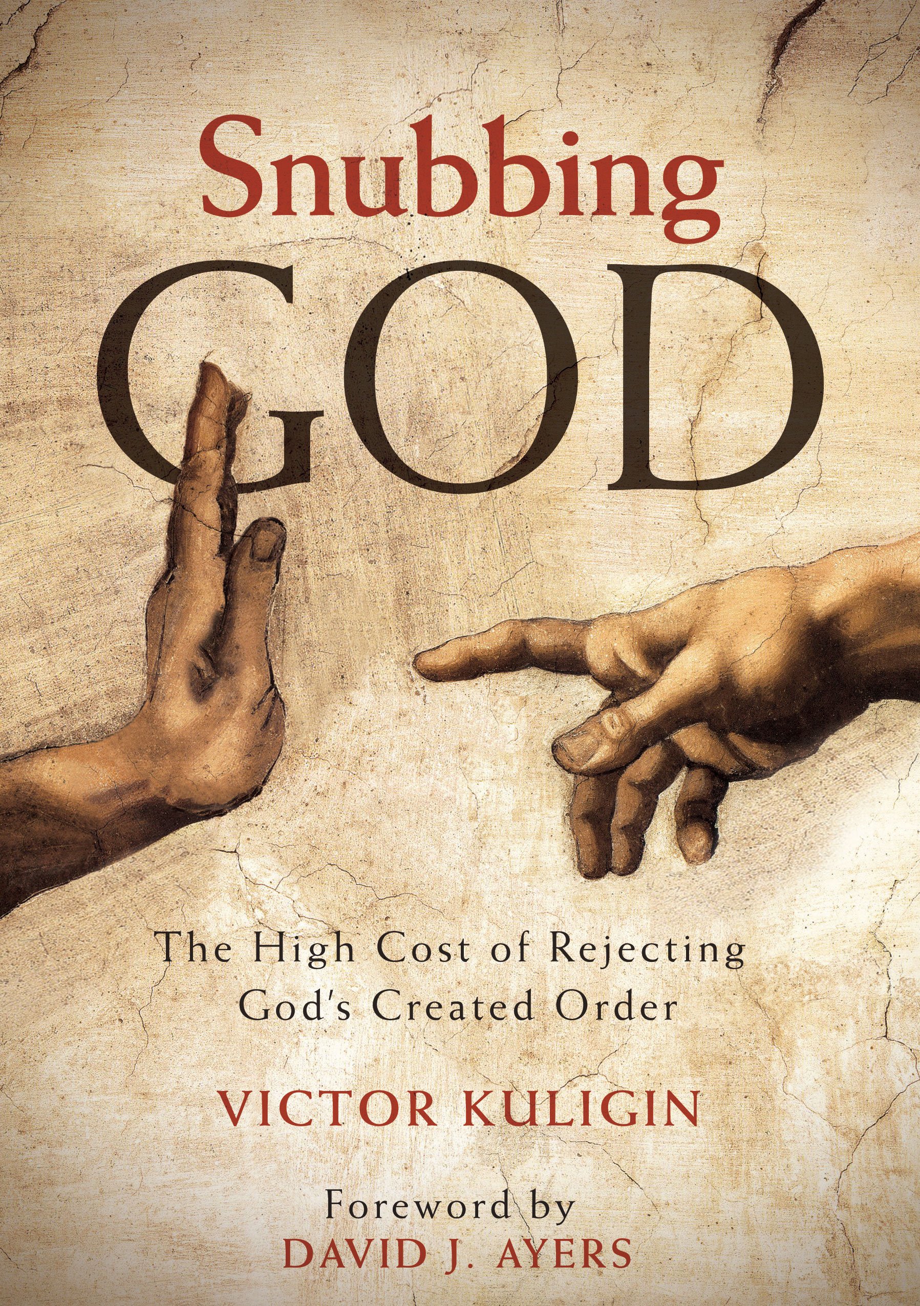 Buy Snubbing God: The High Cost of Rejecting God's Created Order — BookShops.in